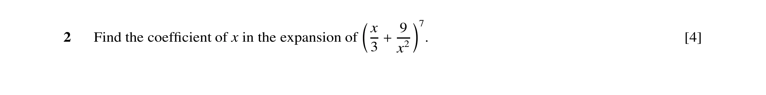 Question 34: @x 9 A7 2 Find the coefﬁcient of x in the expansion of + . [4] 3 x2