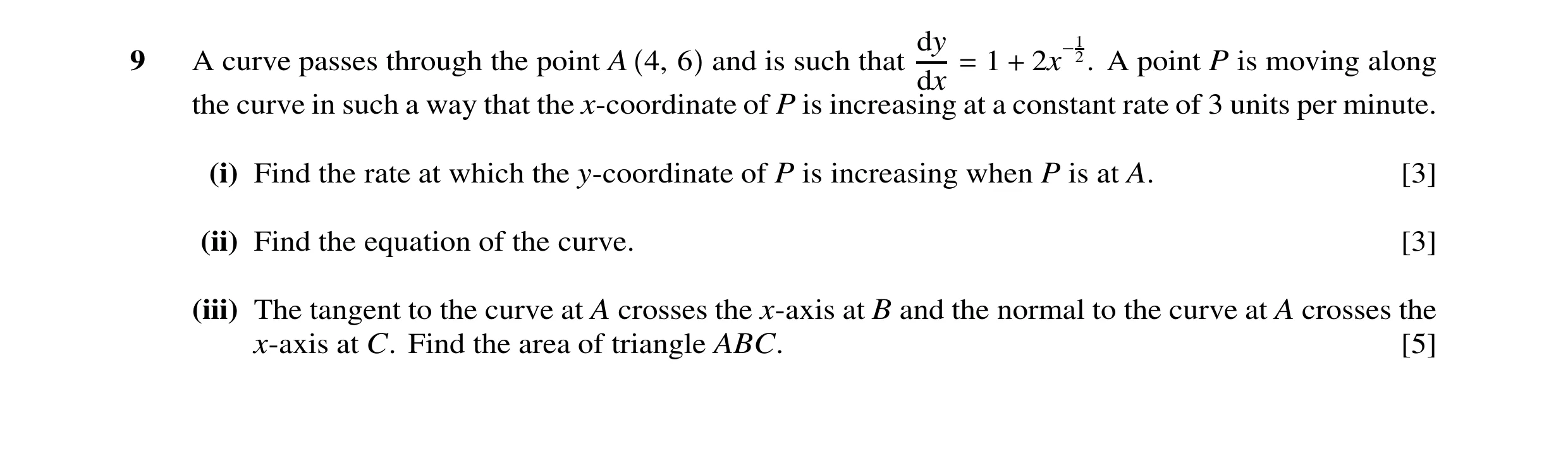 Question 4: dy −1 9 A curve passes through the point A 4, 6 and is such that = 1 + 2x 2. A point P is moving along dx the curve in such a way that the …