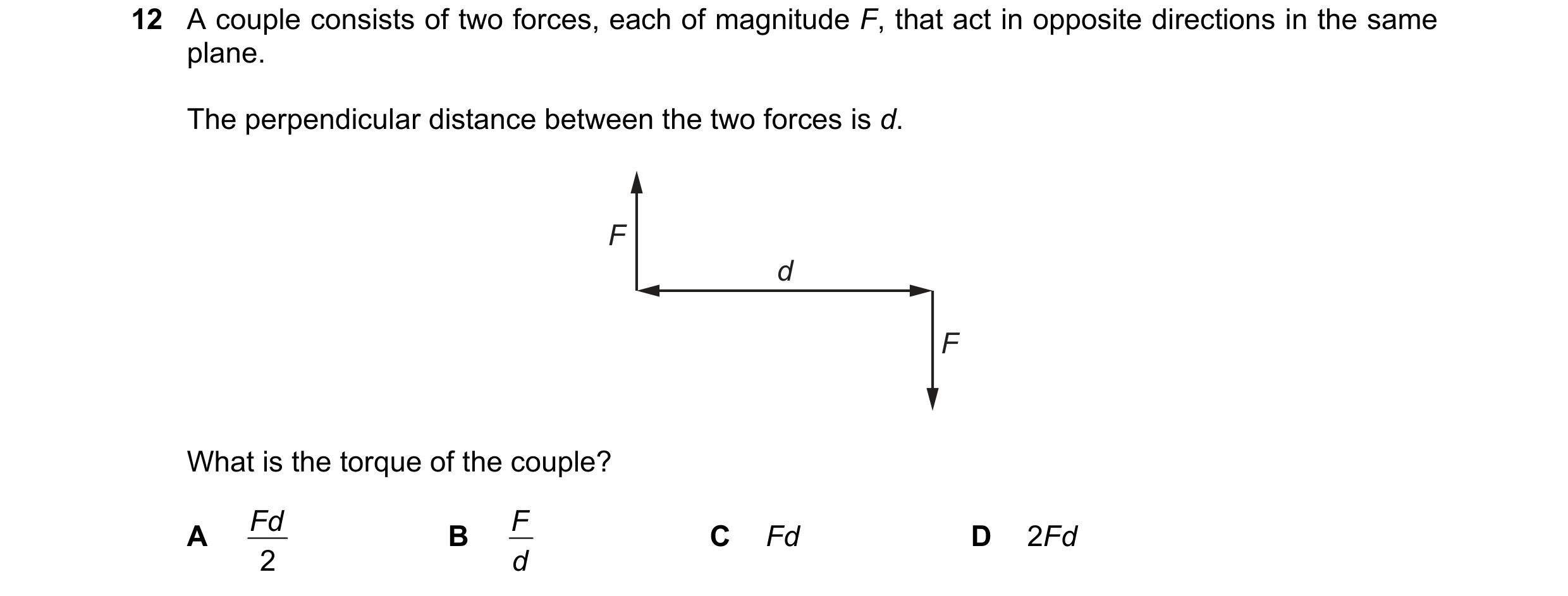 Question 128: A couple consists of two forces, each of magnitude F, that act in opposite directions in the same plane. The perpendicular distance between…