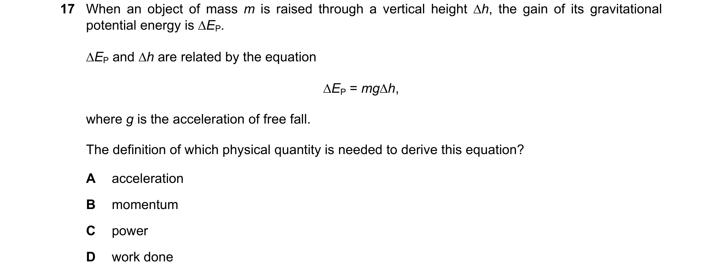 Question 145: When an object of mass m is raised through a vertical height ∆h, the gain of its gravitational potential energy is ∆EP. ∆EP and ∆h are rela…