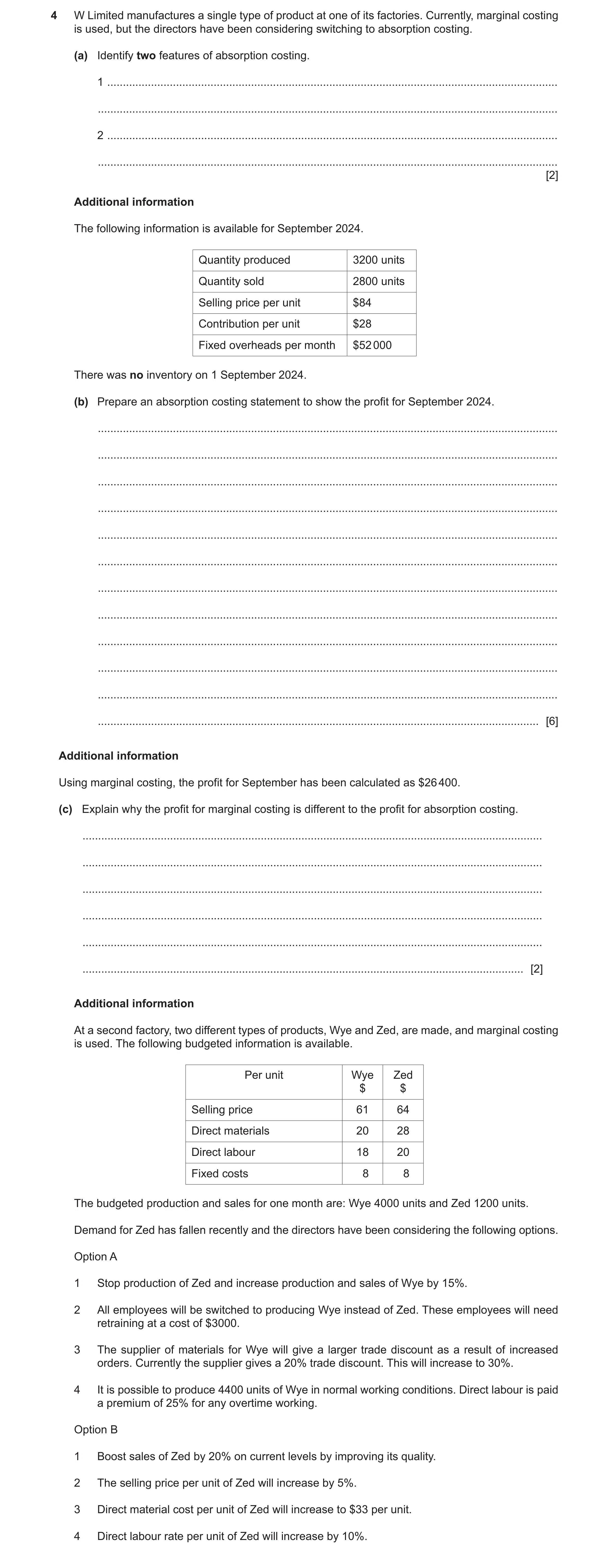 Question 27: W Limited manufactures a single type of product at one of its factories. Currently, marginal costing is used, but the directors have been c…