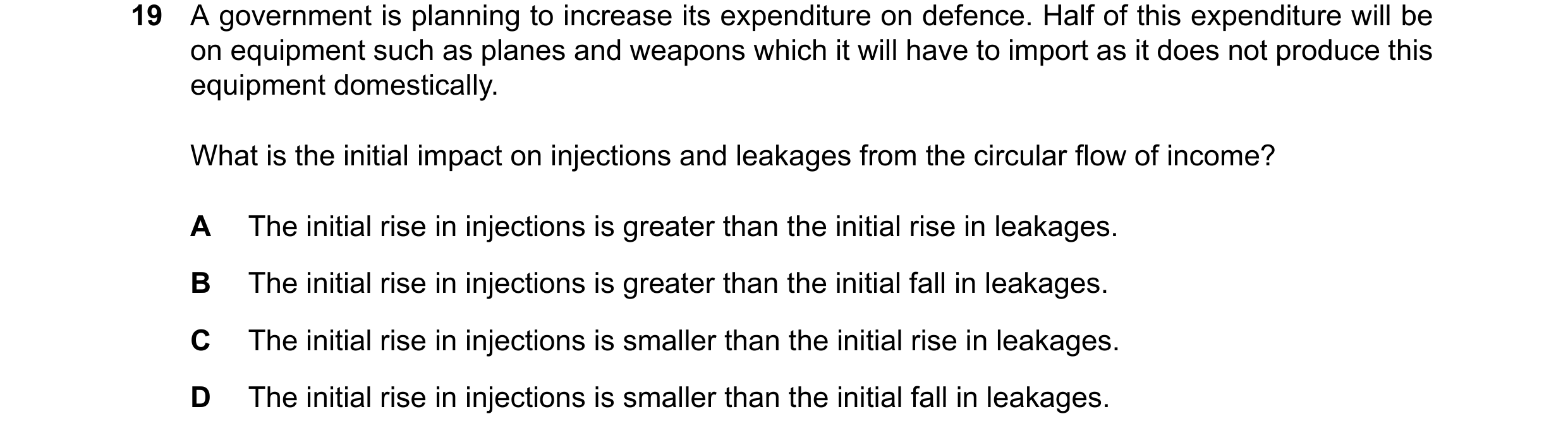 Question 255: A government is planning to increase its expenditure on defence. Half of this expenditure will be on equipment such as planes and weapons w…