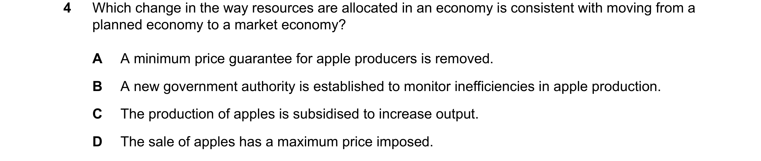 Question 122: Which change in the way resources are allocated in an economy is consistent with moving from a planned economy to a market economy? A A min…