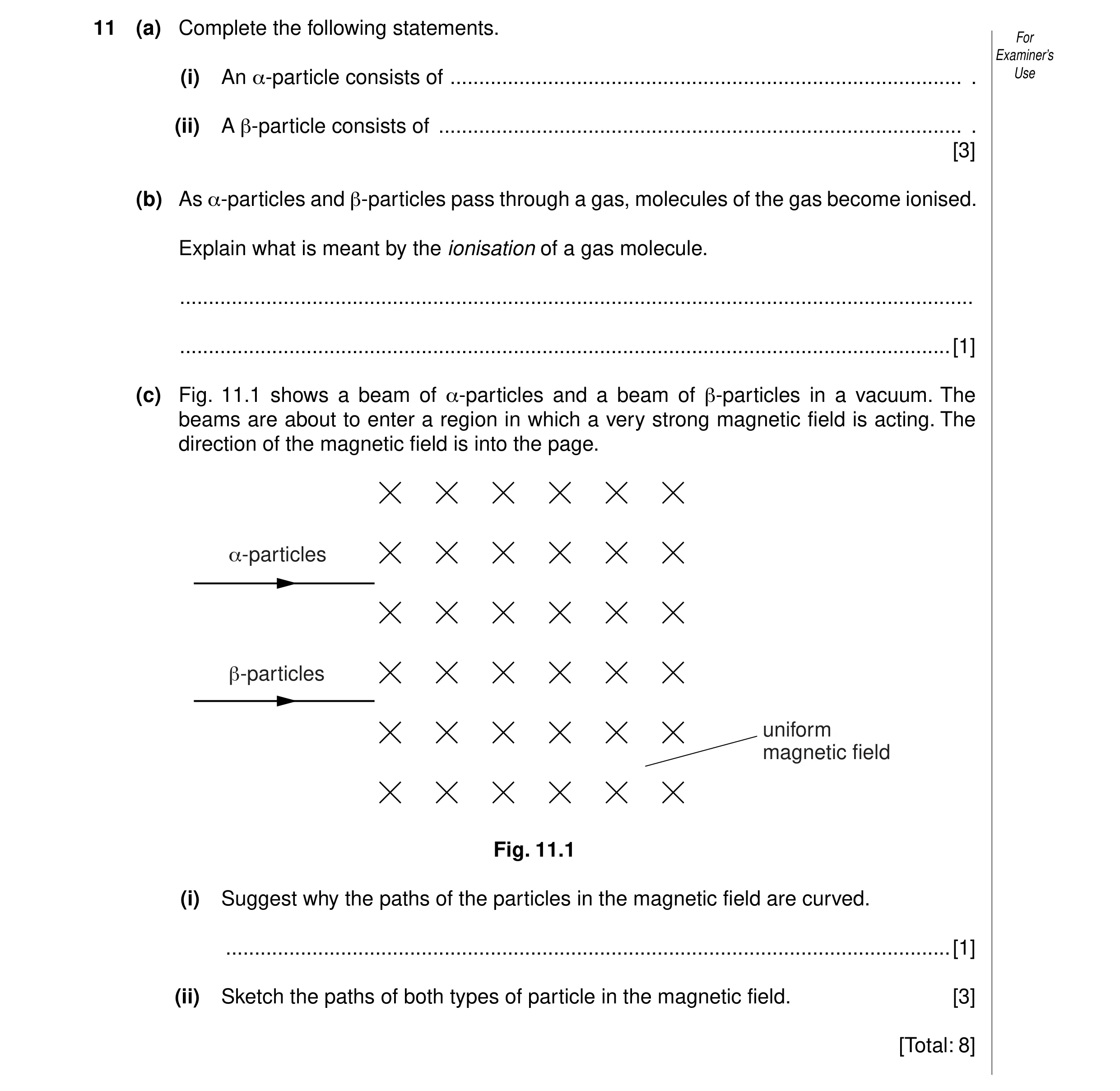 Question 9: (a) Complete the following statements. For Examiner’s (i) An α-particle consists of .......................................................…