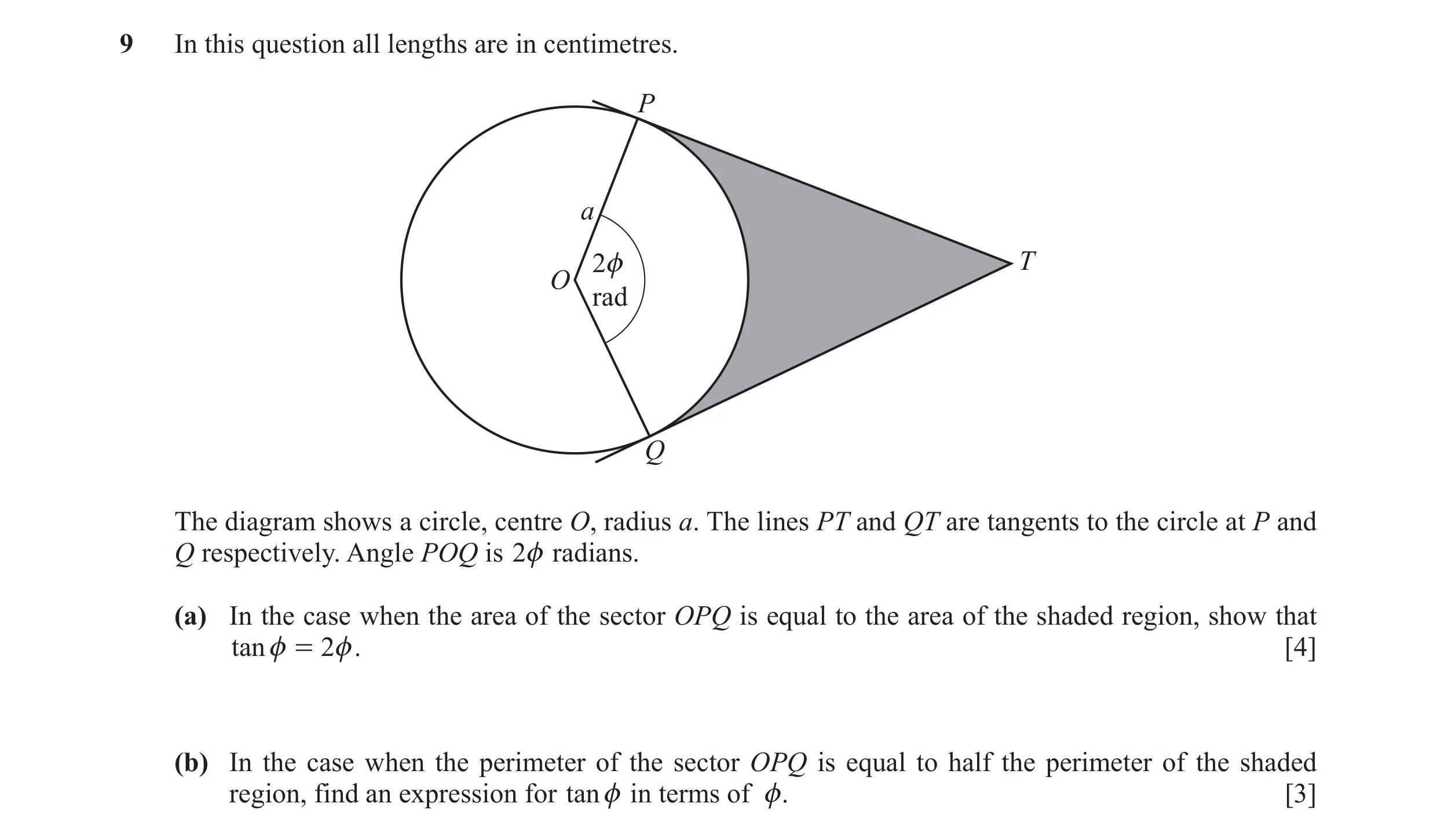 Question 12: In this question all lengths are in centimetres. P a 2z T O rad Q The diagram shows a circle, centre O, radius a. The lines PT and QT are t…