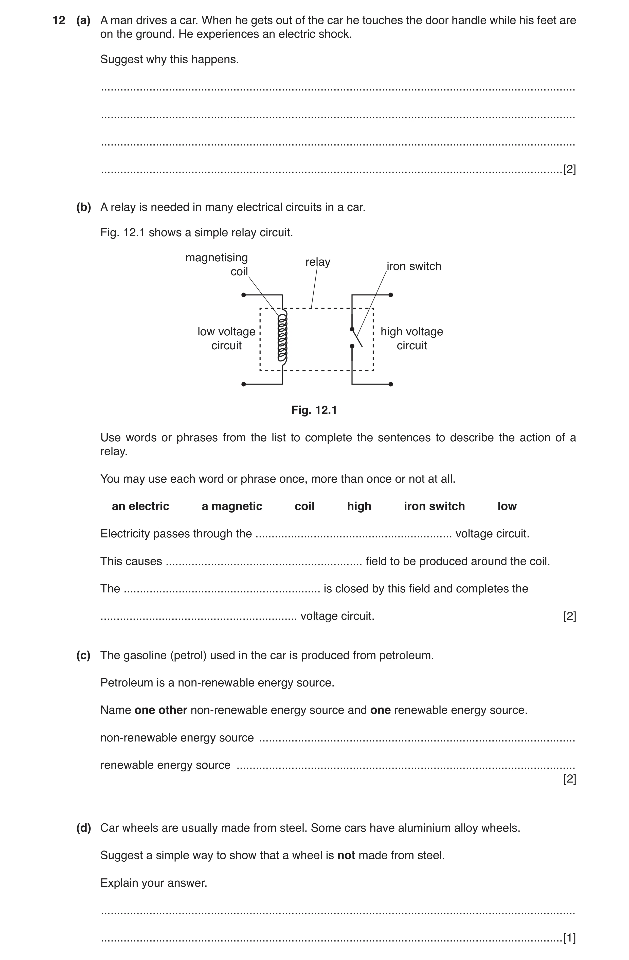 Question 2: (a) A man drives a car. When he gets out of the car he touches the door handle while his feet are on the ground. He experiences an electric…