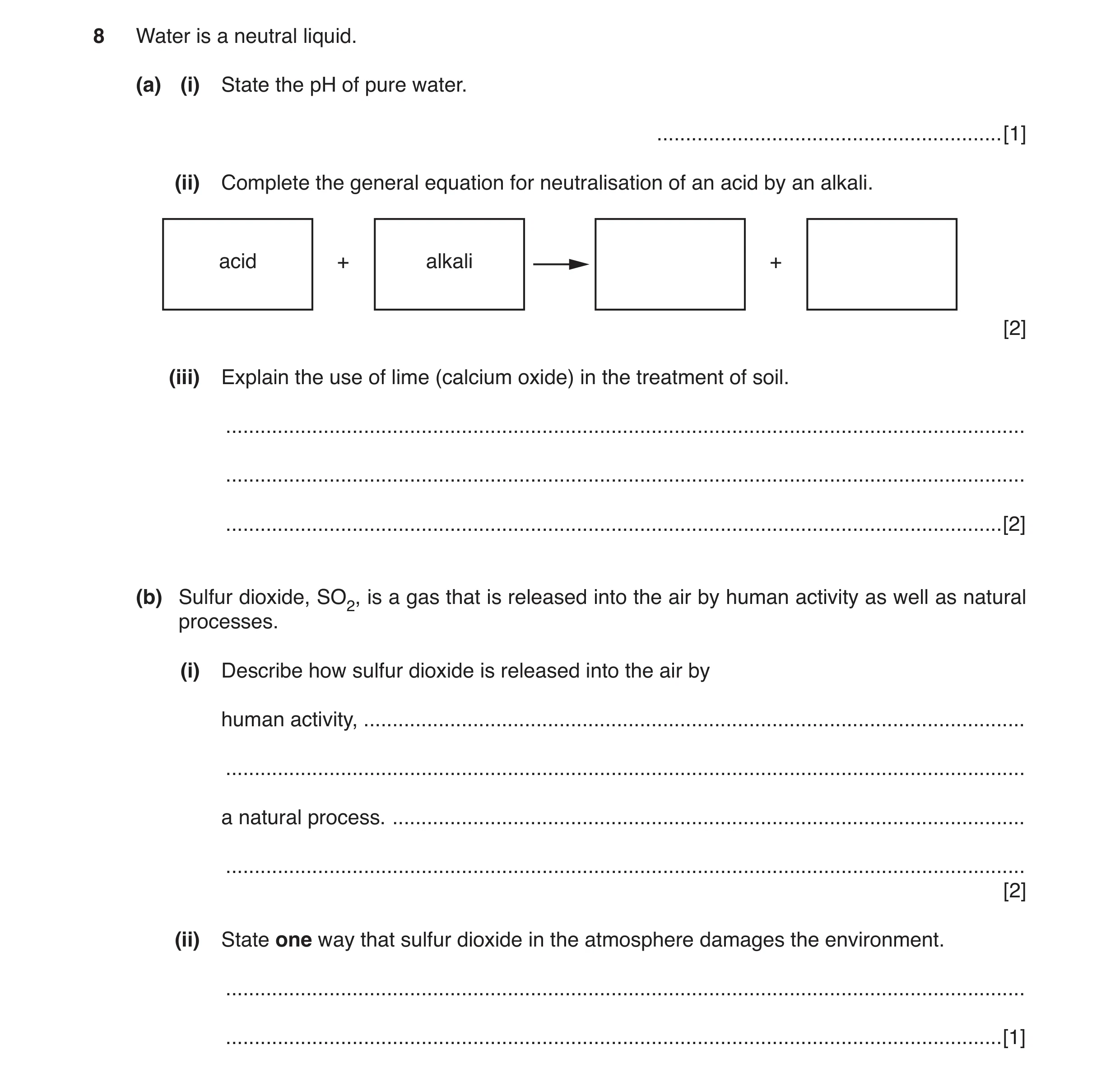 Question 4: Water is a neutral liquid. (a) (i) State the pH of pure water. ............................................................[1] (ii) Complet…