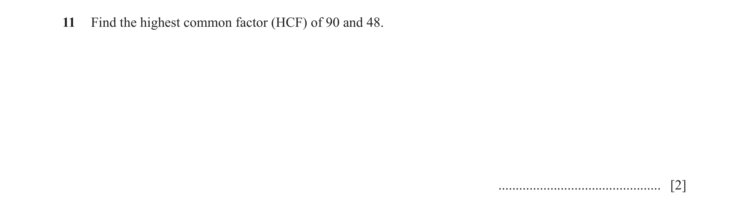 Question 87: Find the highest common factor (HCF) of 90 and 48. ............................................... [2]