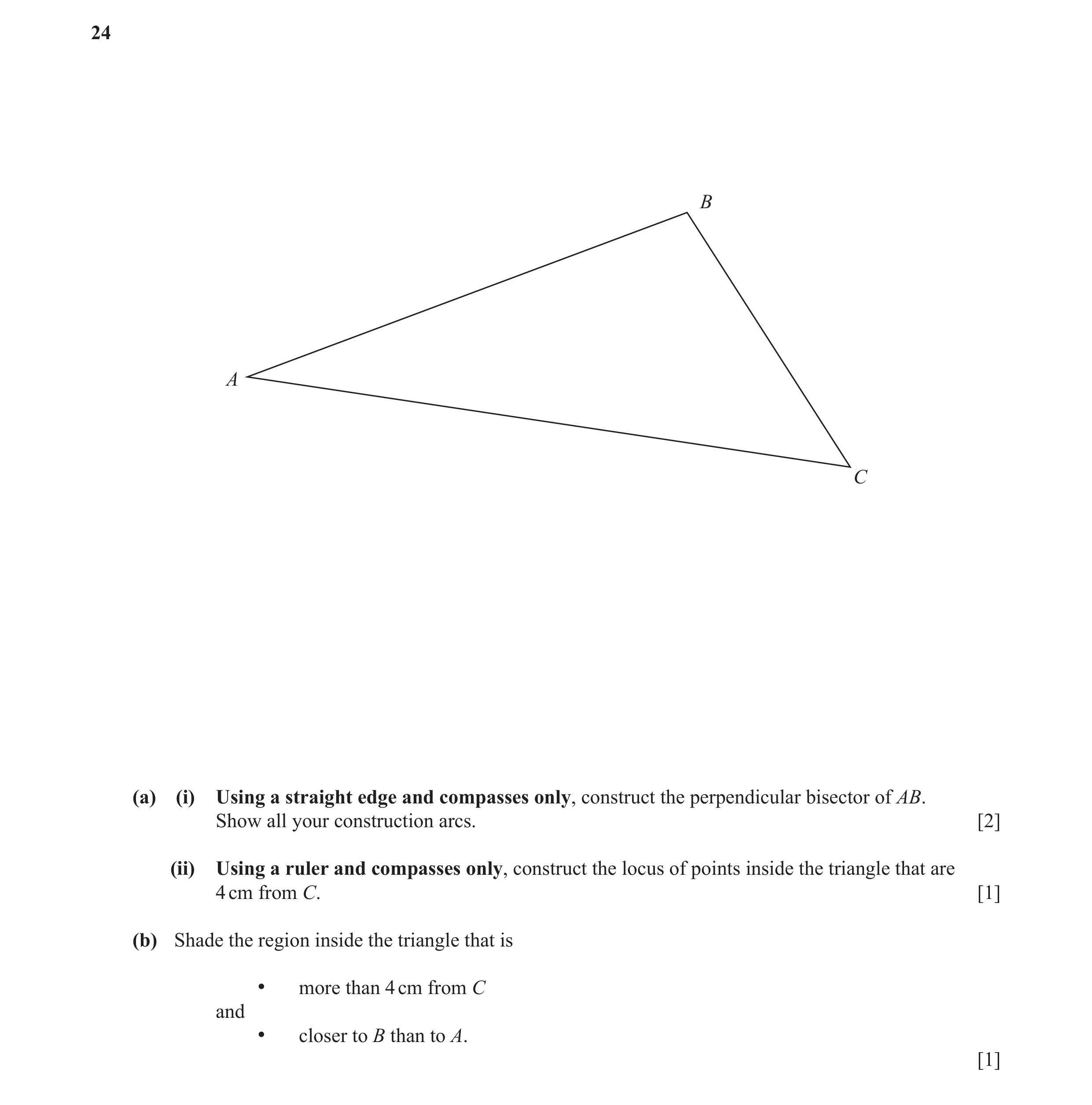 Question 26: B A C (a) (i) Using a straight edge and compasses only, construct the perpendicular bisector of AB. Show all your construction arcs. [2] (i…