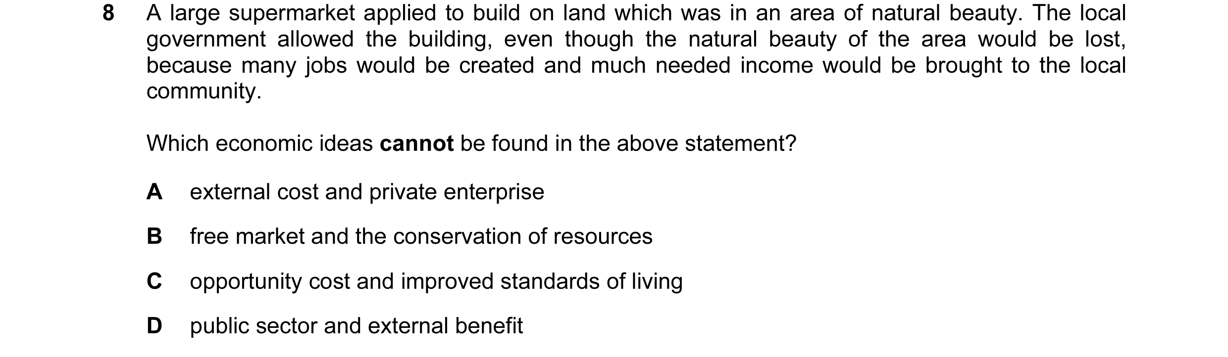 Question 45: A large supermarket applied to build on land which was in an area of natural beauty. The local government allowed the building, even though…