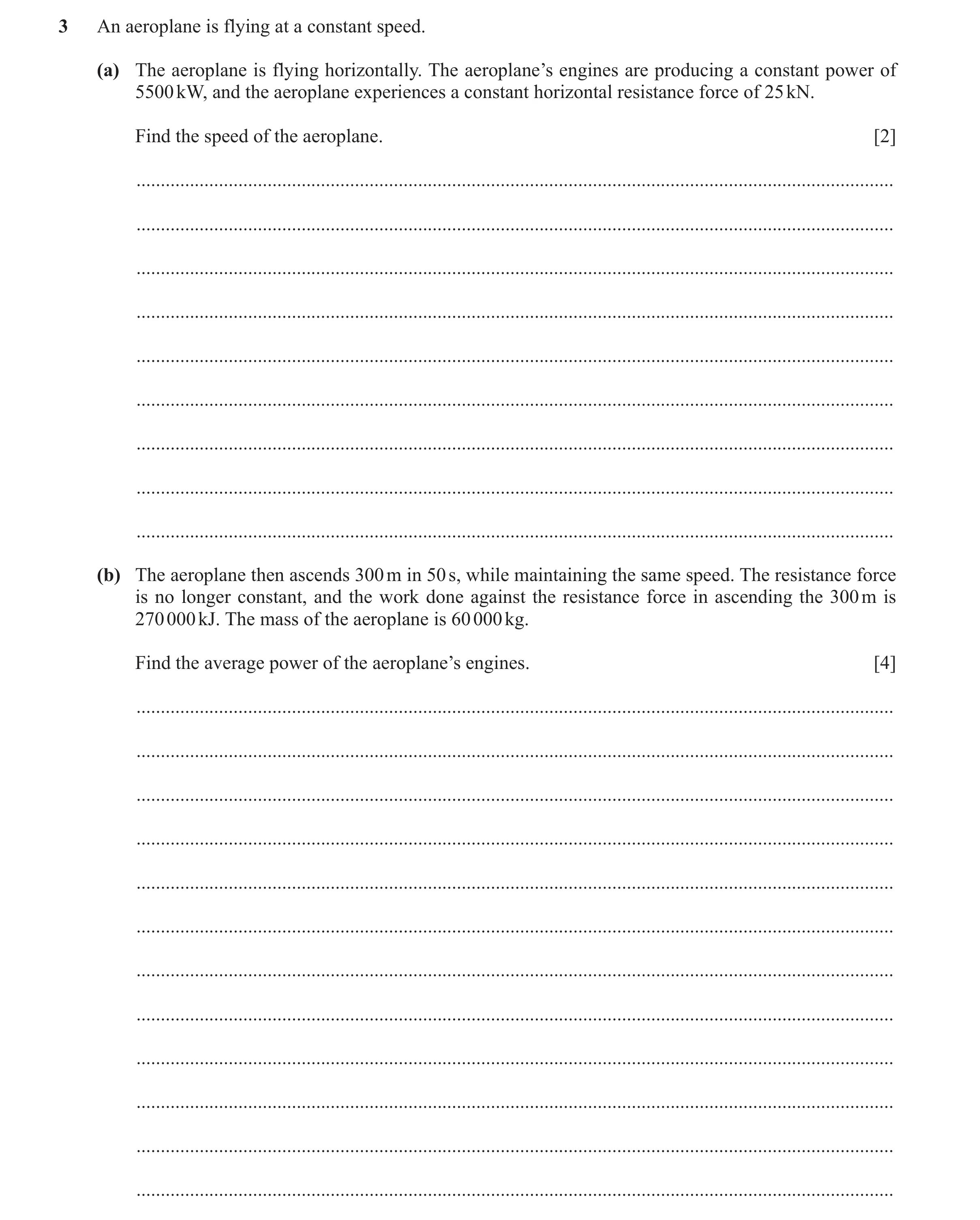 Question 177: An aeroplane is flying at a constant speed. (a) The aeroplane is flying horizontally. The aeroplane’s engines are producing a constant powe…