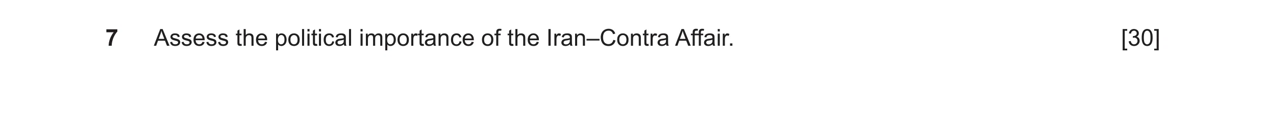 Question 16: Assess the political importance of the Iran–Contra Affair. [30]