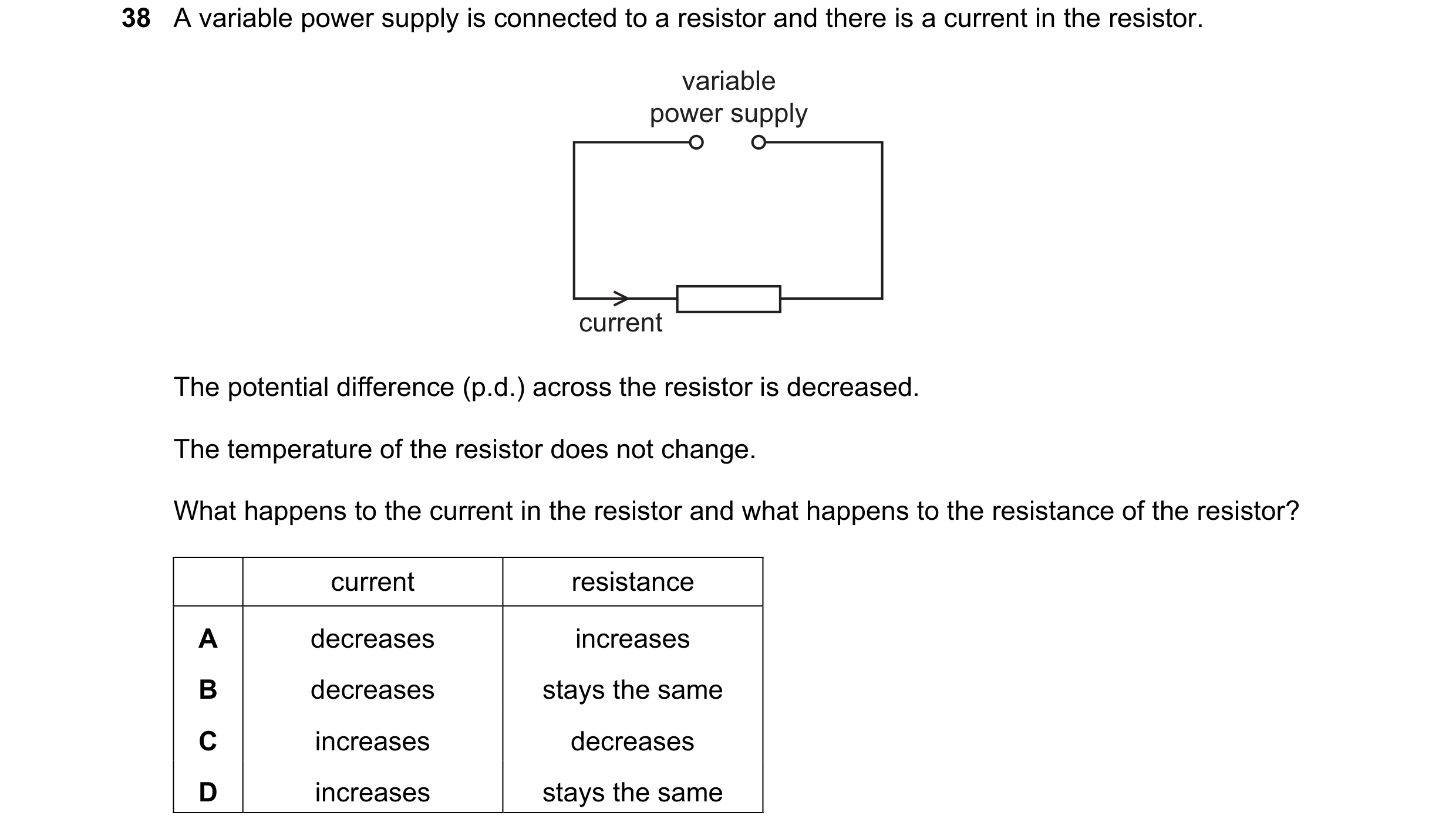 Question 123: A variable power supply is connected to a resistor and there is a current in the resistor. variable power supply current The potential diff…