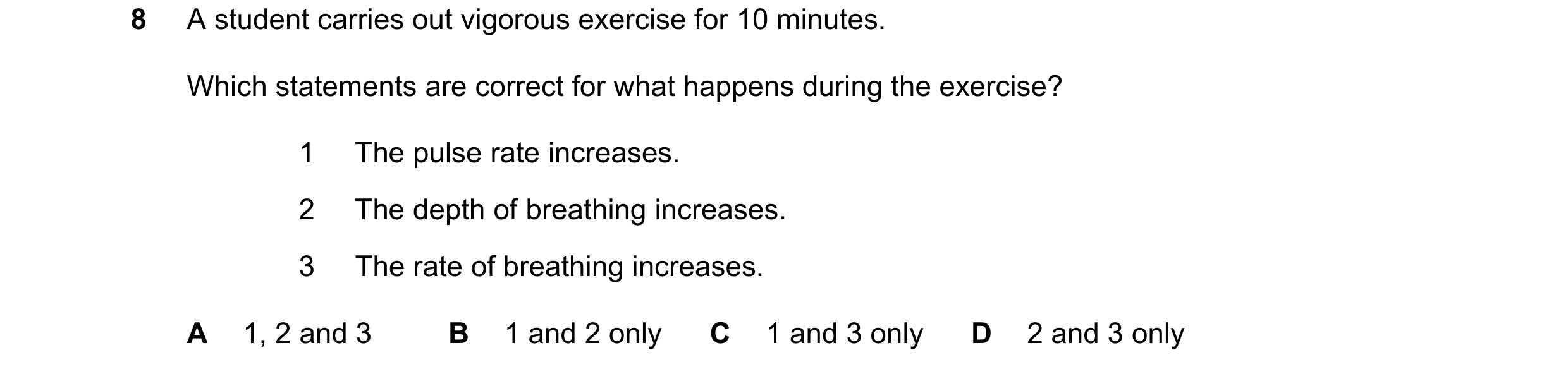 Question 73: A student carries out vigorous exercise for 10 minutes. Which statements are correct for what happens during the exercise? 1 The pulse rate…