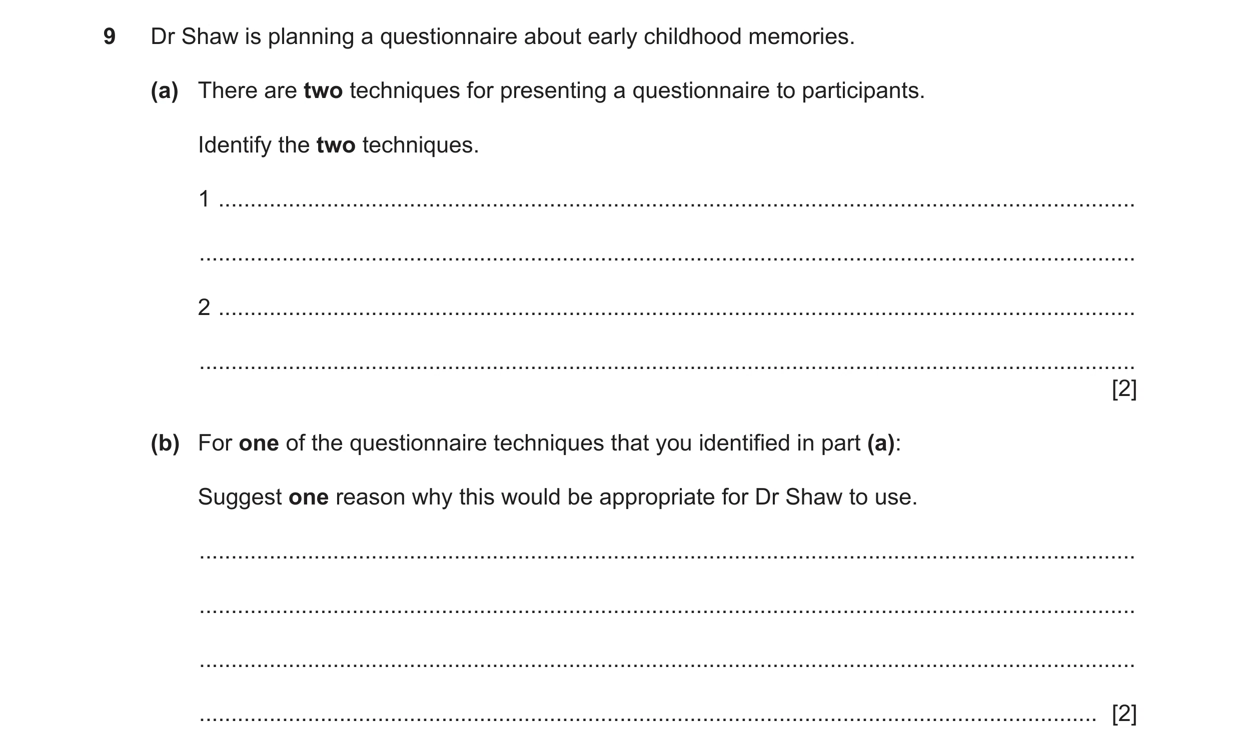 Question 465: Dr Shaw is planning a questionnaire about early childhood memories. (a) There are two techniques for presenting a questionnaire to particip…