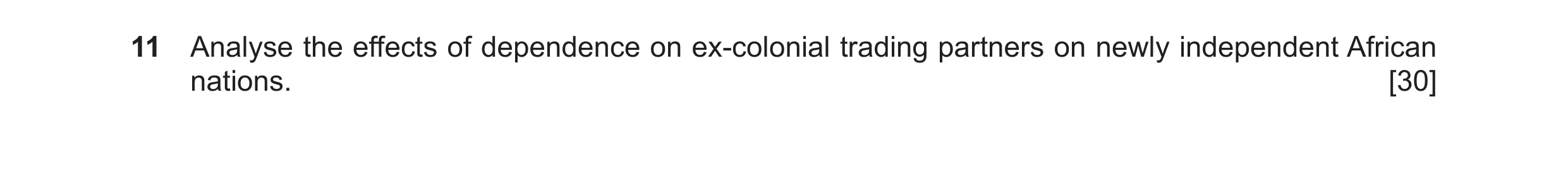 Question 13: Analyse the effects of dependence on ex-colonial trading partners on newly independent African nations. [30]