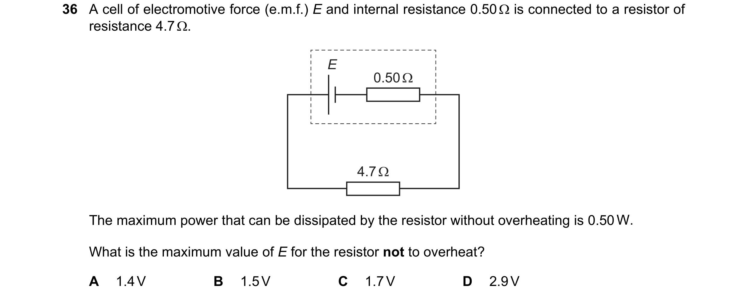 Question 162: A cell of electromotive force (e.m.f.) E and internal resistance 0.50 Ω is connected to a resistor of resistance 4.7 Ω. E 0.50 Ω 4.7 Ω The …