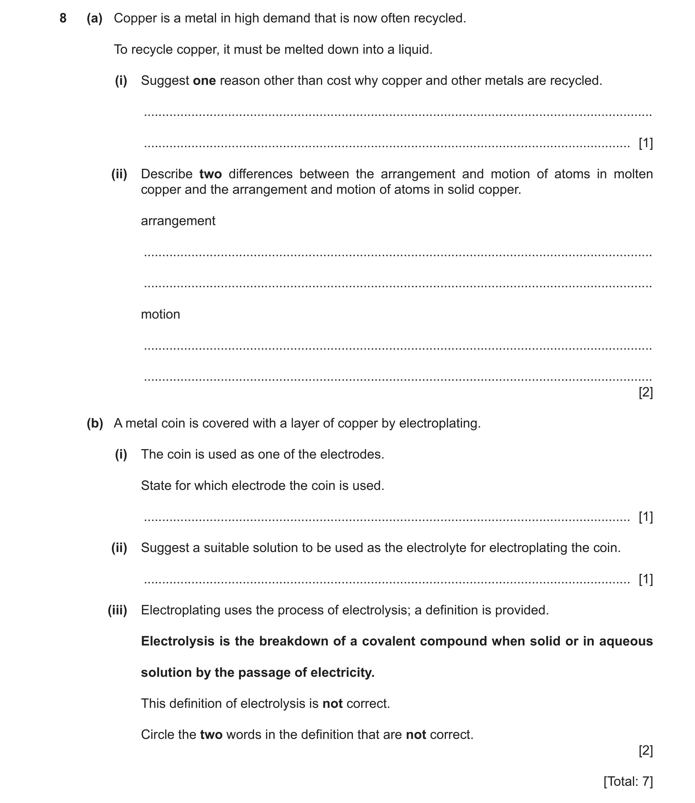 Question 23: (a) Copper is a metal in high demand that is now often recycled. To recycle copper, it must be melted down into a liquid. (i) Suggest one r…