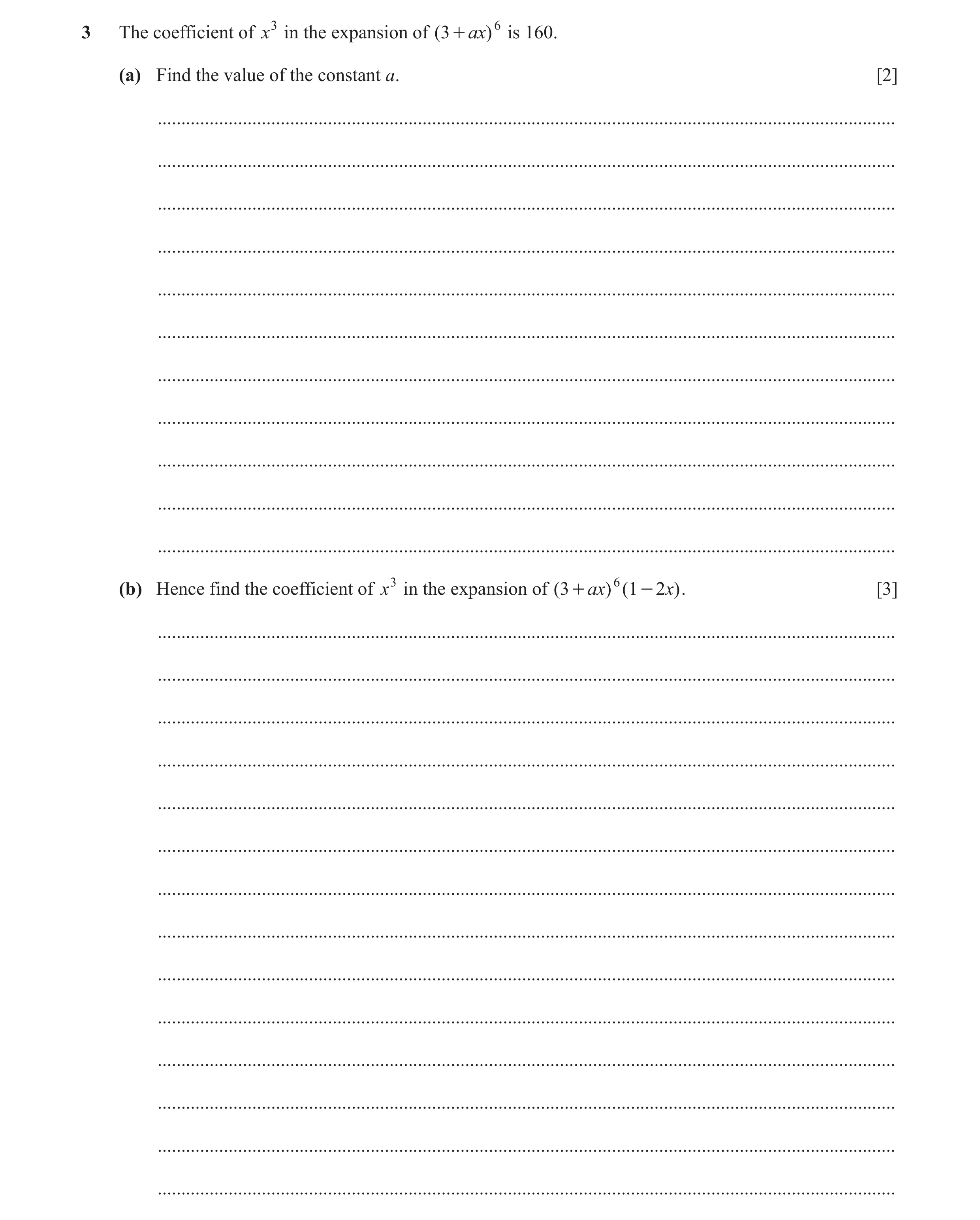 Question 105: The coefficient of x3 in the expansion of ( 3 + ax) 6 is 160. (a) Find the value of the constant a. [2] ...................................…