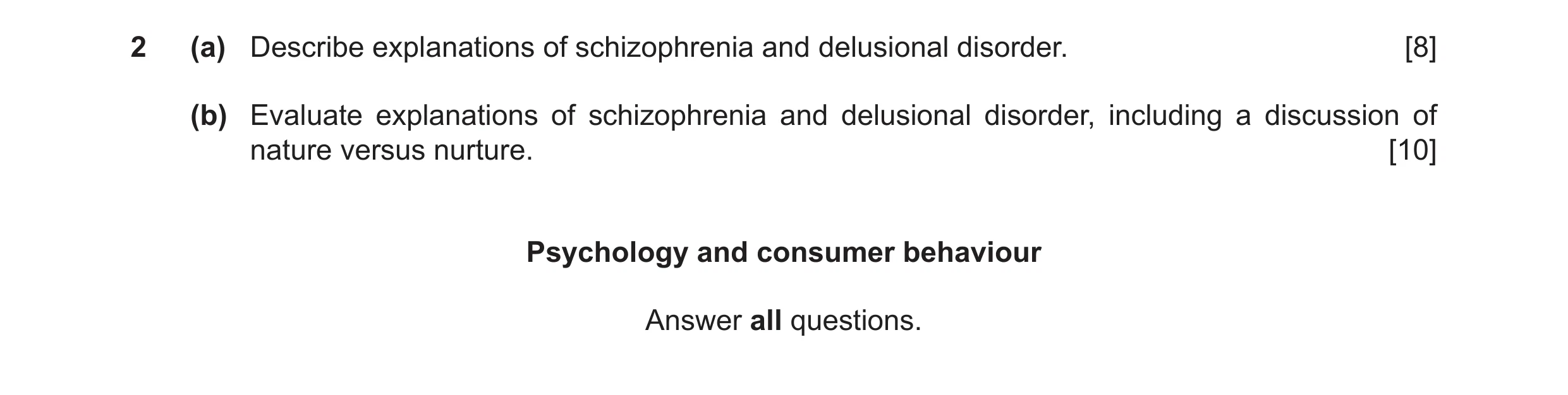 Question 14: (a) Describe explanations of schizophrenia and delusional disorder. [8] (b) Evaluate explanations of schizophrenia and delusional disorder,…
