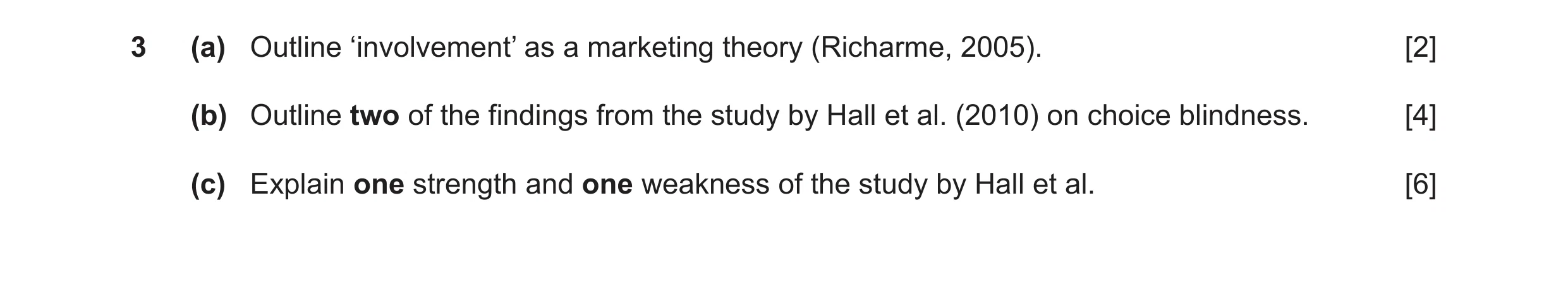 Question 30: (a) Outline ‘involvement’ as a marketing theory (Richarme, 2005). [2] (b) Outline two of the findings from the study by Hall et al. (2010) …