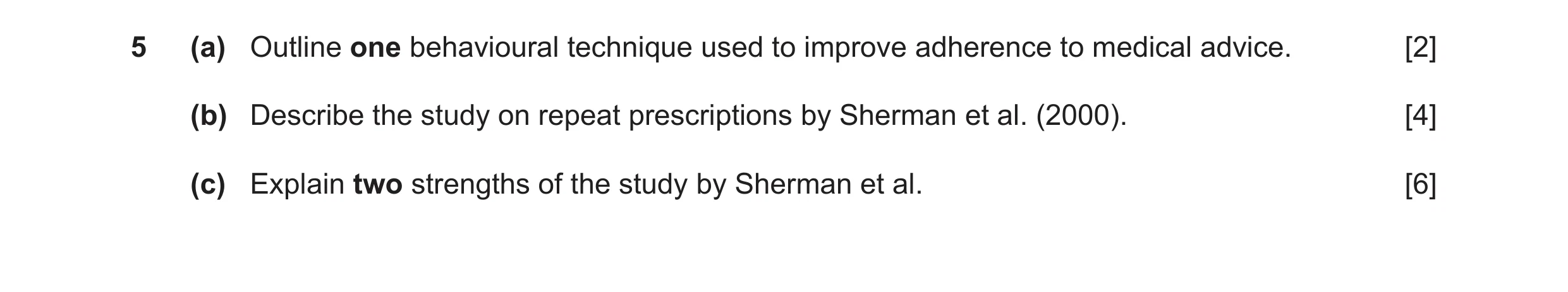 Question 20: (a) Outline one behavioural technique used to improve adherence to medical advice. [2] (b) Describe the study on repeat prescriptions by Sh…