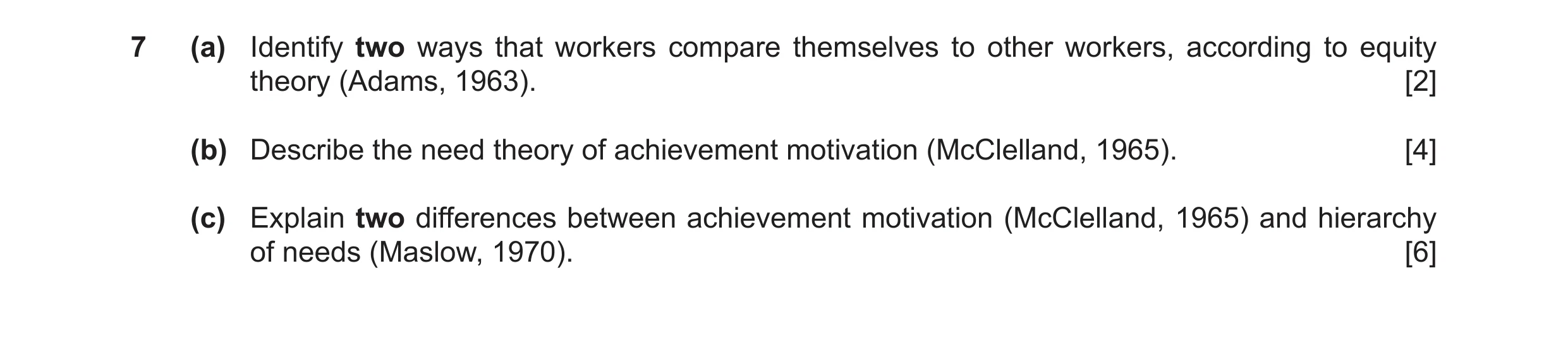 Question 26: (a) Identify two ways that workers compare themselves to other workers, according to equity theory (Adams, 1963). [2] (b) Describe the need…