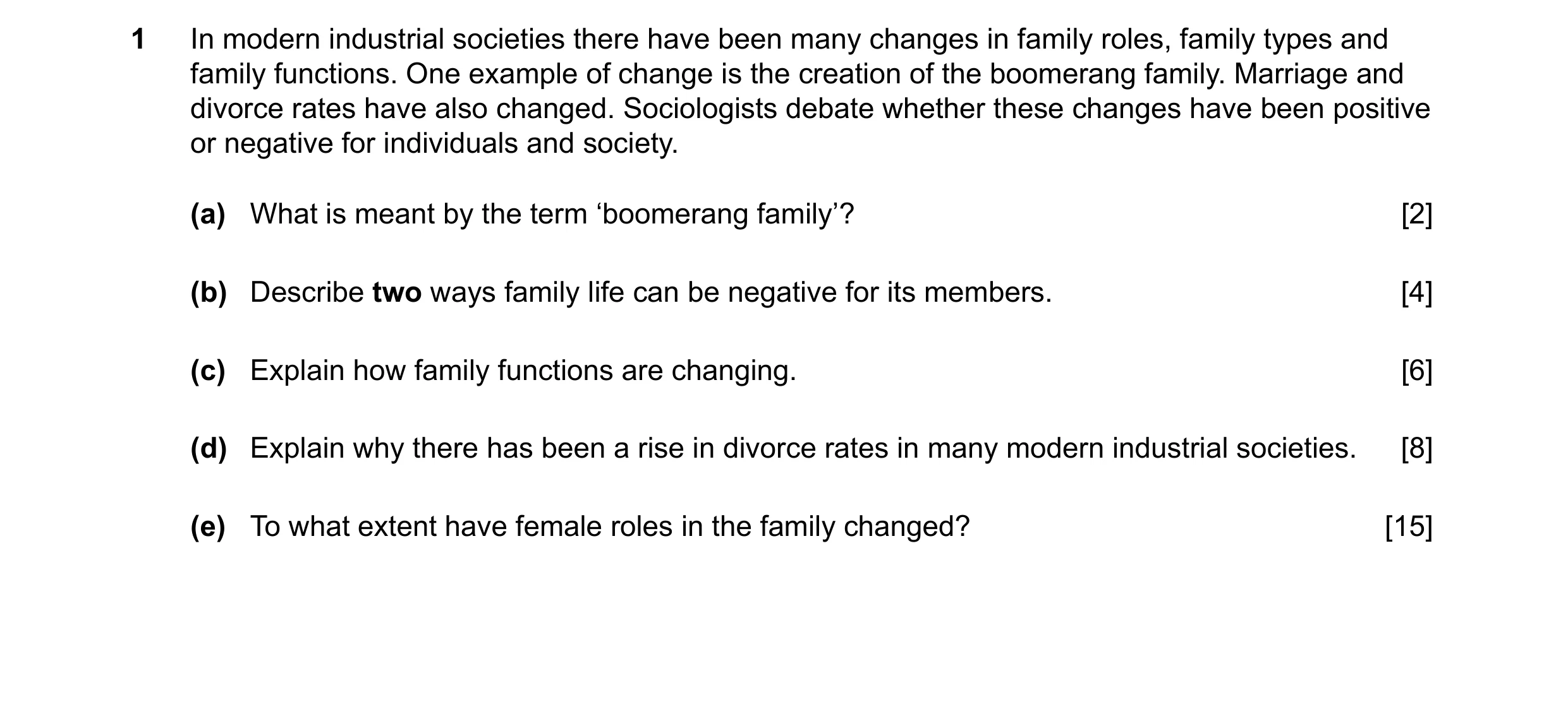 Question 84: In modern industrial societies there have been many changes in family roles, family types and family functions. One example of change is th…
