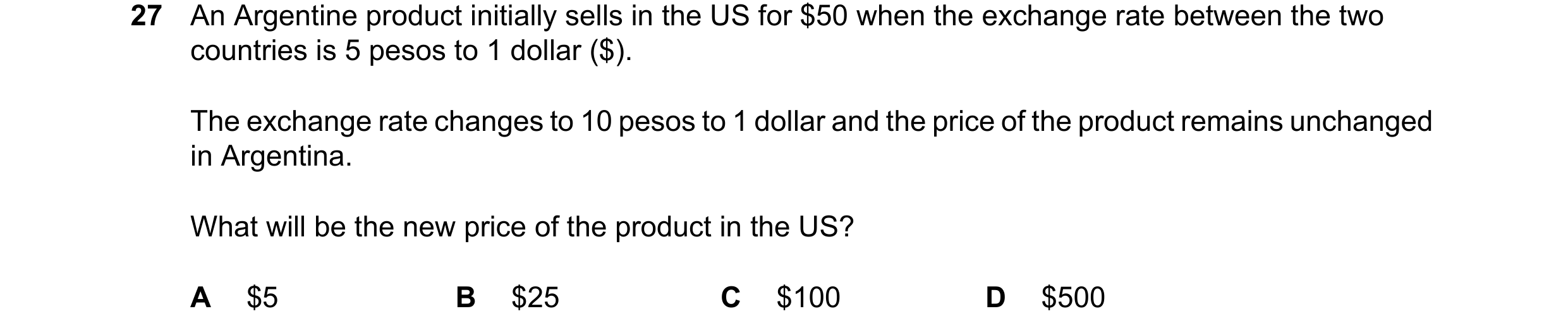 Question 86: An Argentine product initially sells in the US for $50 when the exchange rate between the two countries is 5 pesos to 1 dollar ($). The exc…