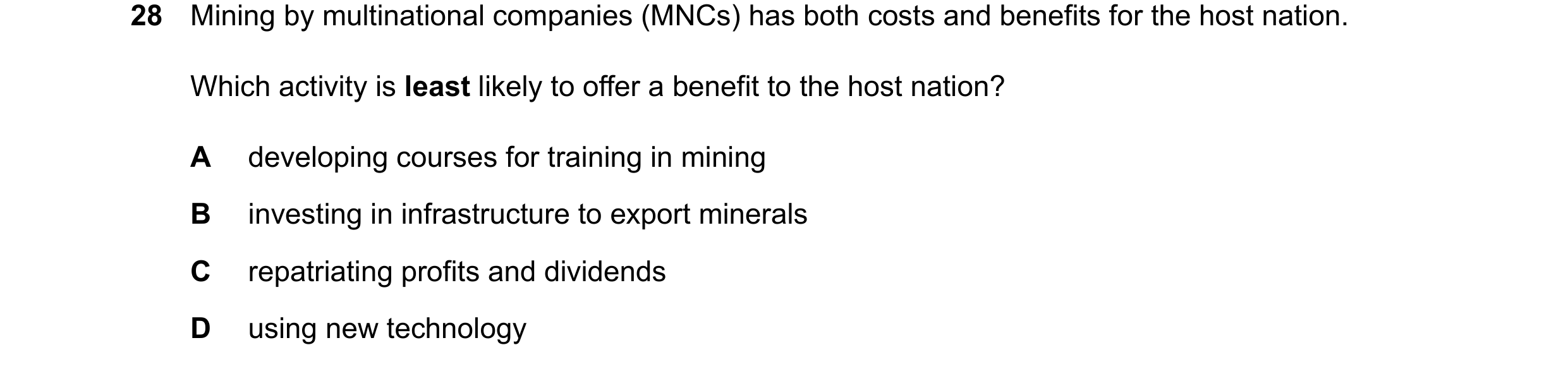 Question 174: Mining by multinational companies (MNCs) has both costs and benefits for the host nation. Which activity is least likely to offer a benefit…