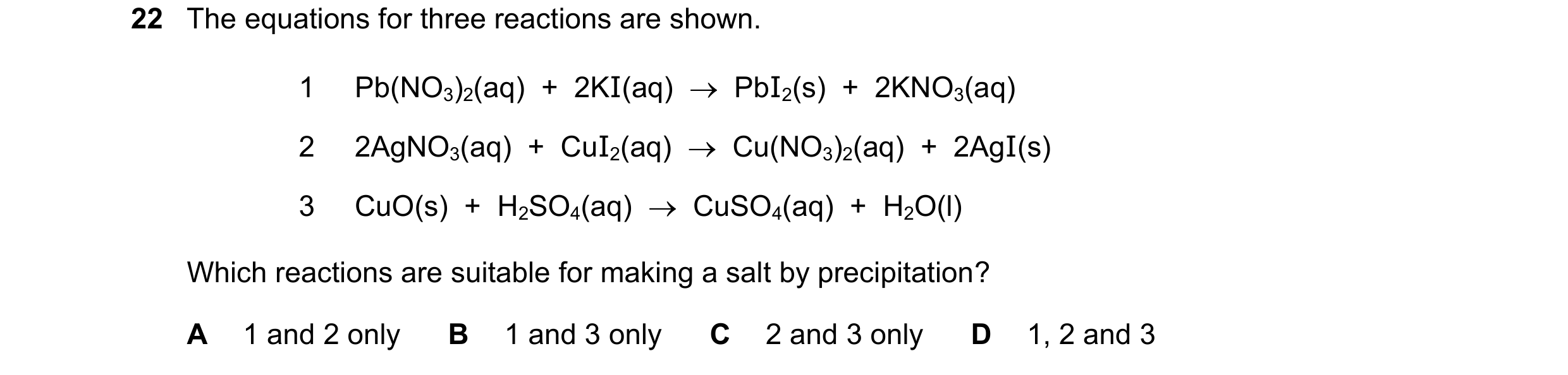 Question 11: The equations for three reactions are shown. 1 Pb(NO3)2(aq)  +  2KI(aq)    PbI2(s)  +  2KNO3(aq) 2 2AgNO3(aq)  +  CuI2(aq)    Cu(NO3)2(aq…
