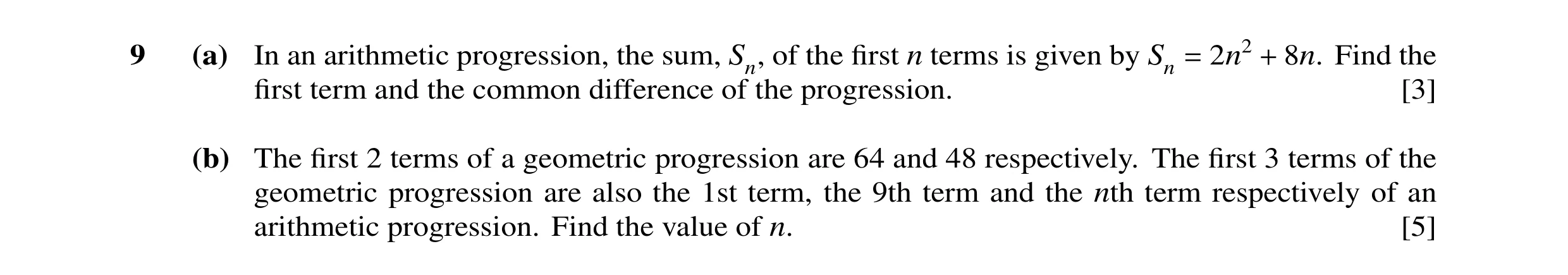 Question 18: (a) In an arithmetic progression, the sum, Sn, of the ﬁrst n terms is given by Sn = 2n2 + 8n. Find the ﬁrst term and the common difference …