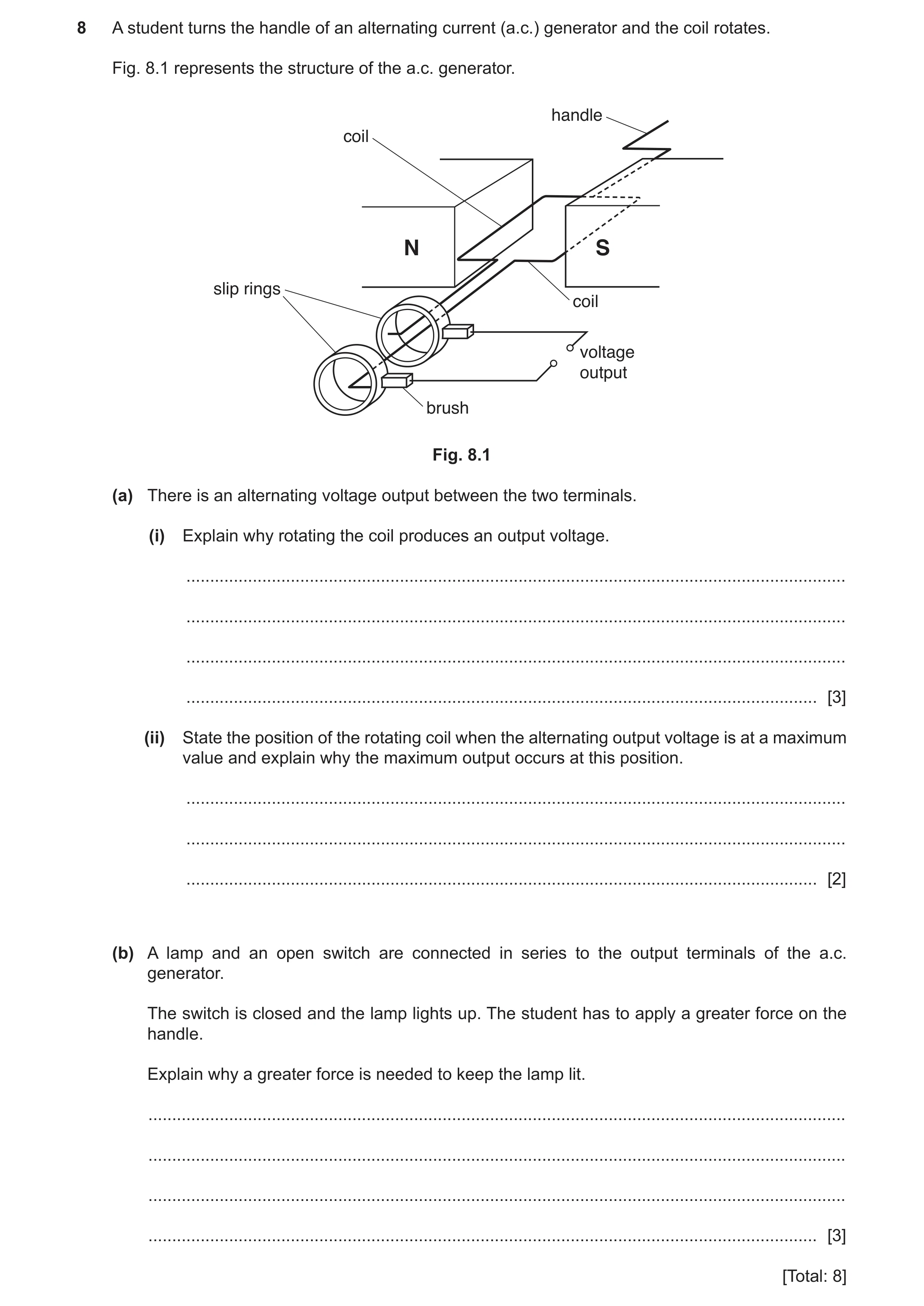 Question 14: A student turns the handle of an alternating current (a.c.) generator and the coil rotates. Fig. 8.1 represents the structure of the a.c. g…