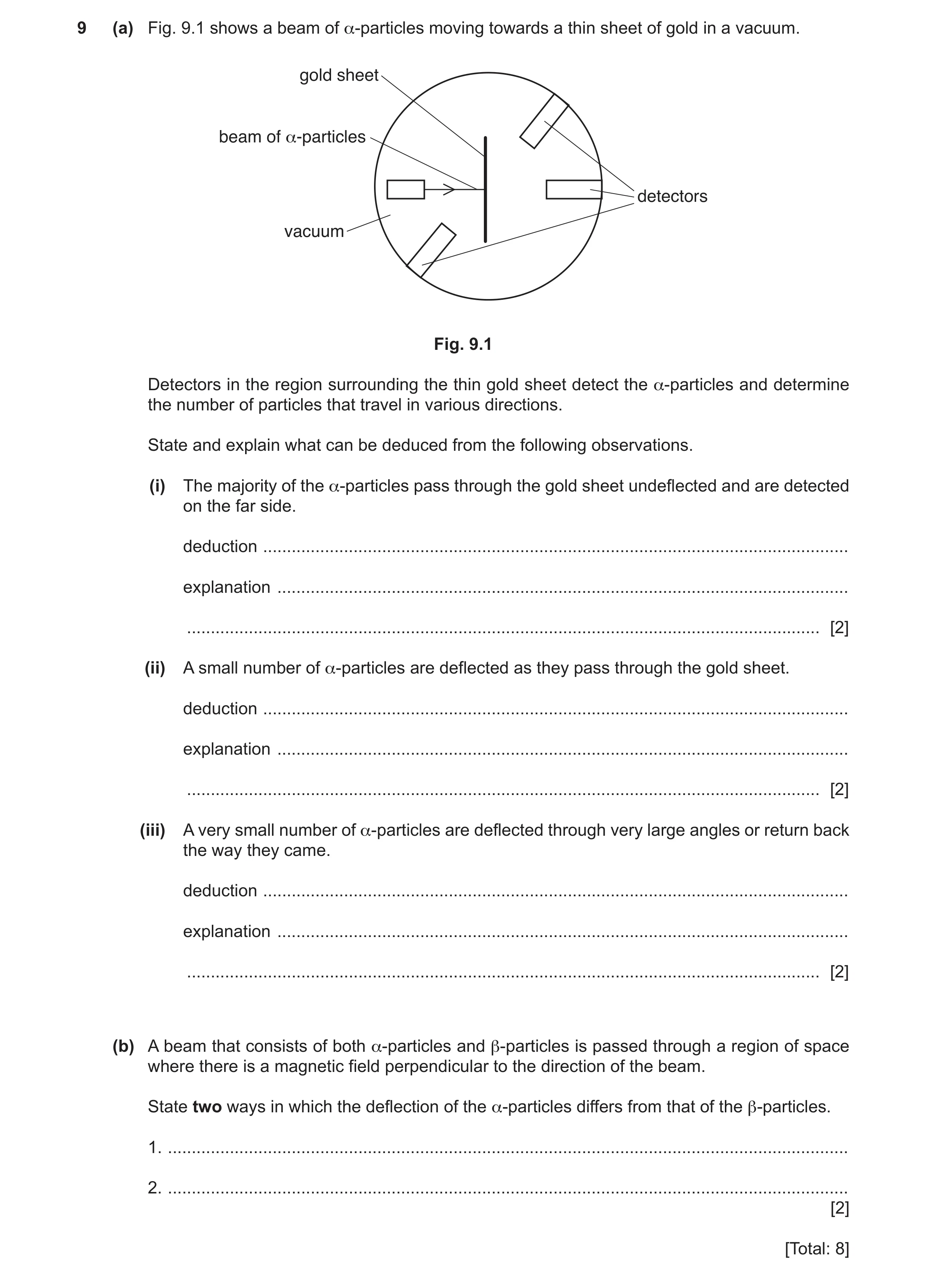 Question 10: (a) Fig. 9.1 shows a beam of α-particles moving towards a thin sheet of gold in a vacuum. gold sheet beam of α-particles detectors vacuum F…