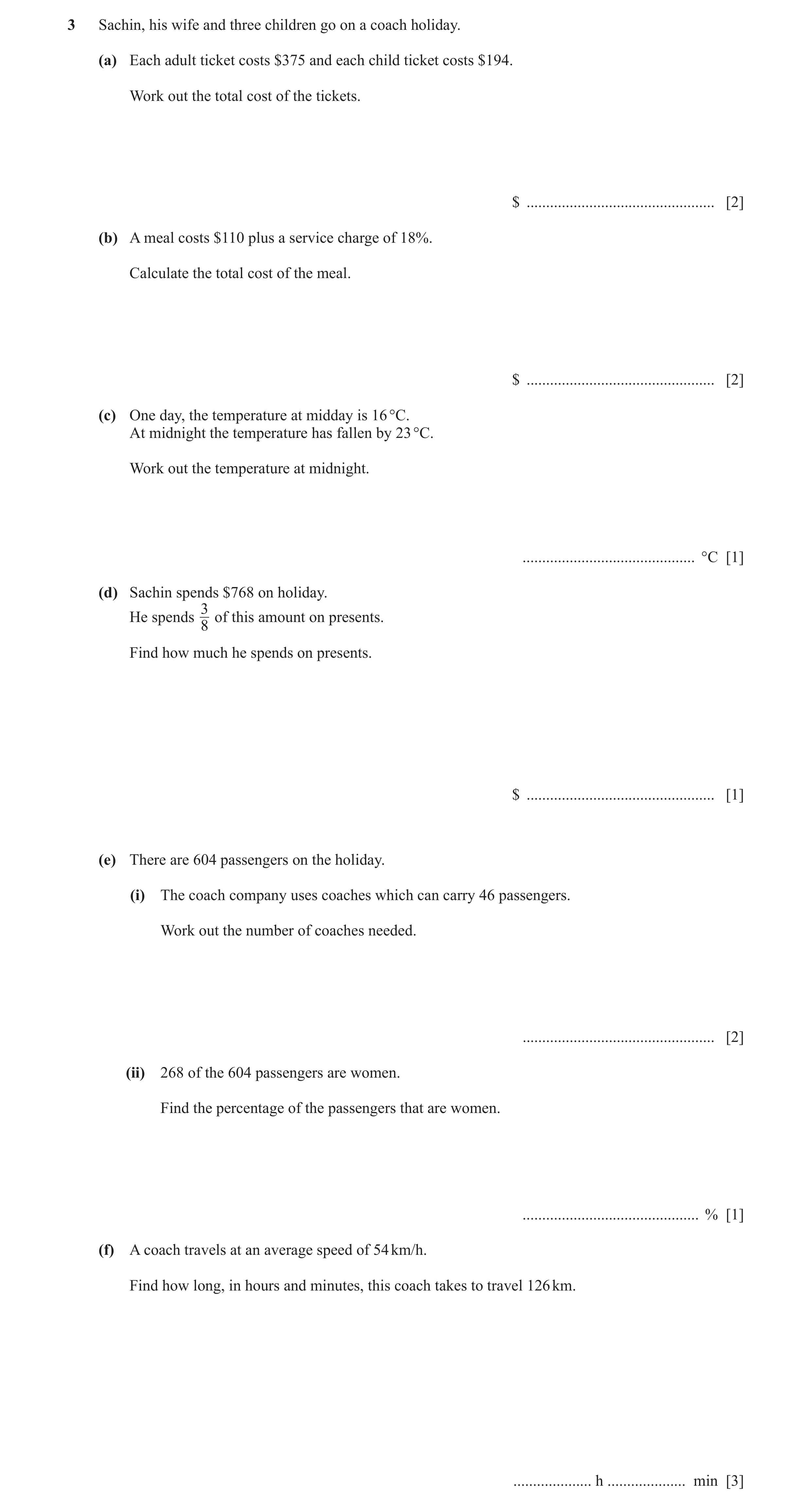 Question 72: Sachin, his wife and three children go on a coach holiday. (a) Each adult ticket costs $375 and each child ticket costs $194. Work out the …