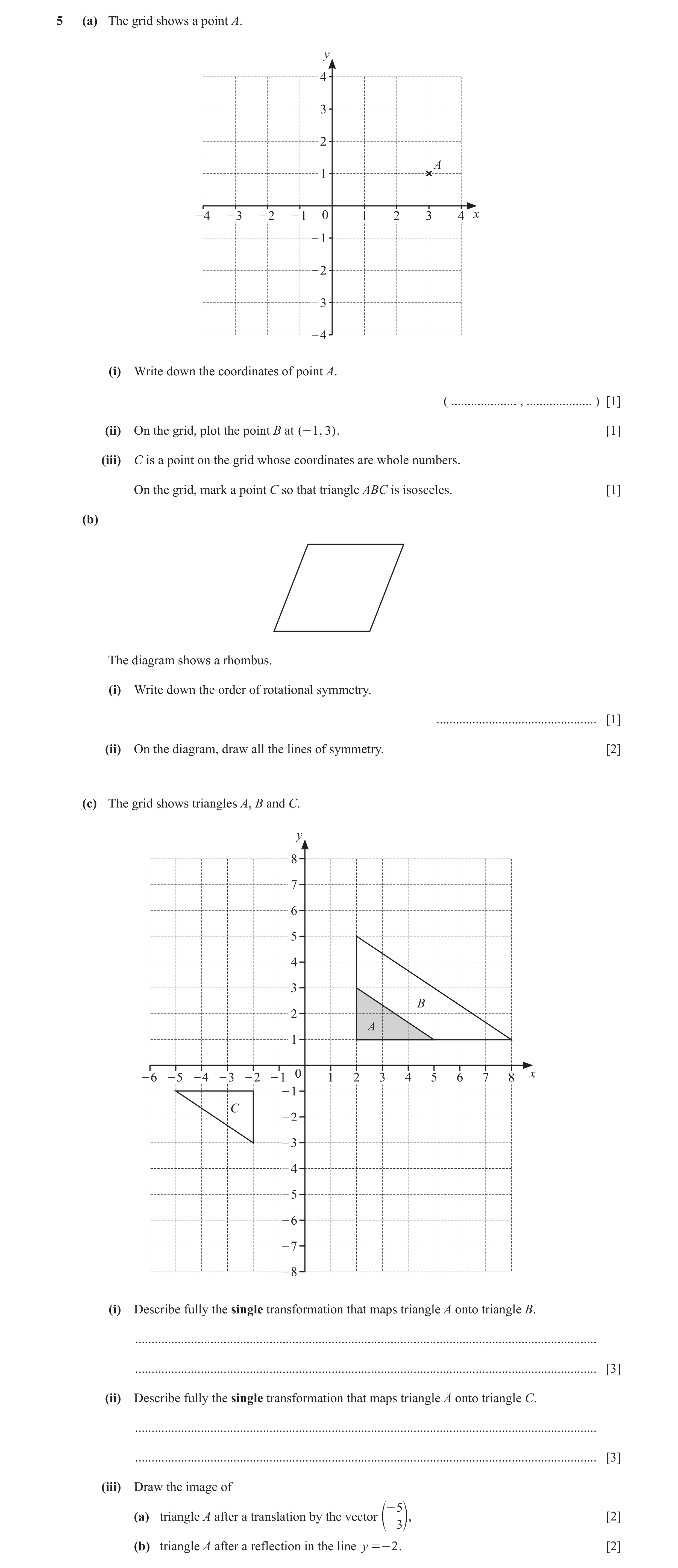 Question 27: (a) The grid shows a point A. y 4 3 2 A 1 – 4 – 3 – 2 – 1 0 1 2 3 4 x – 1 – 2 – 3 – 4 (i) Write down the coordinates of point A. ( ........…