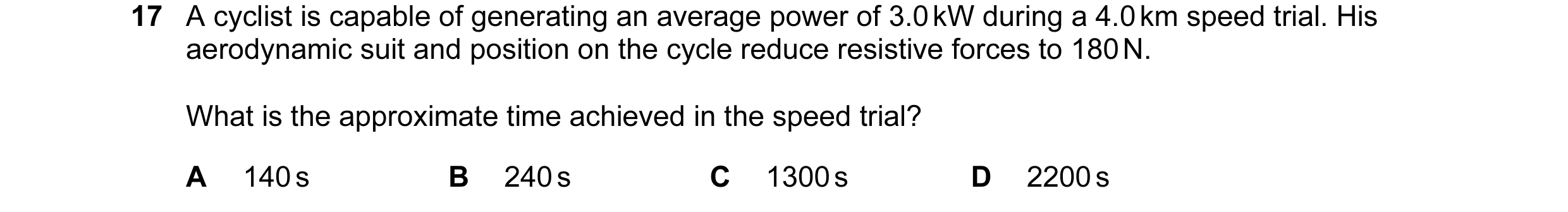 Question 2: A cyclist is capable of generating an average power of 3.0 kW during a 4.0 km speed trial. His aerodynamic suit and position on the cycle r…