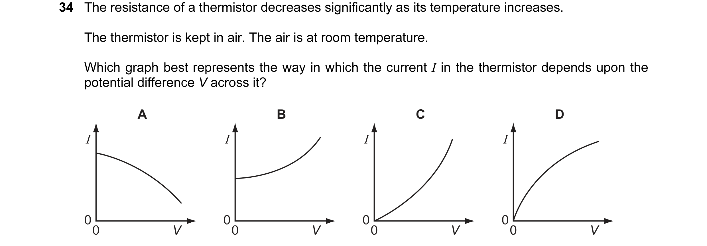 Question 2: The resistance of a thermistor decreases significantly as its temperature increases. The thermistor is kept in air. The air is at room temp…