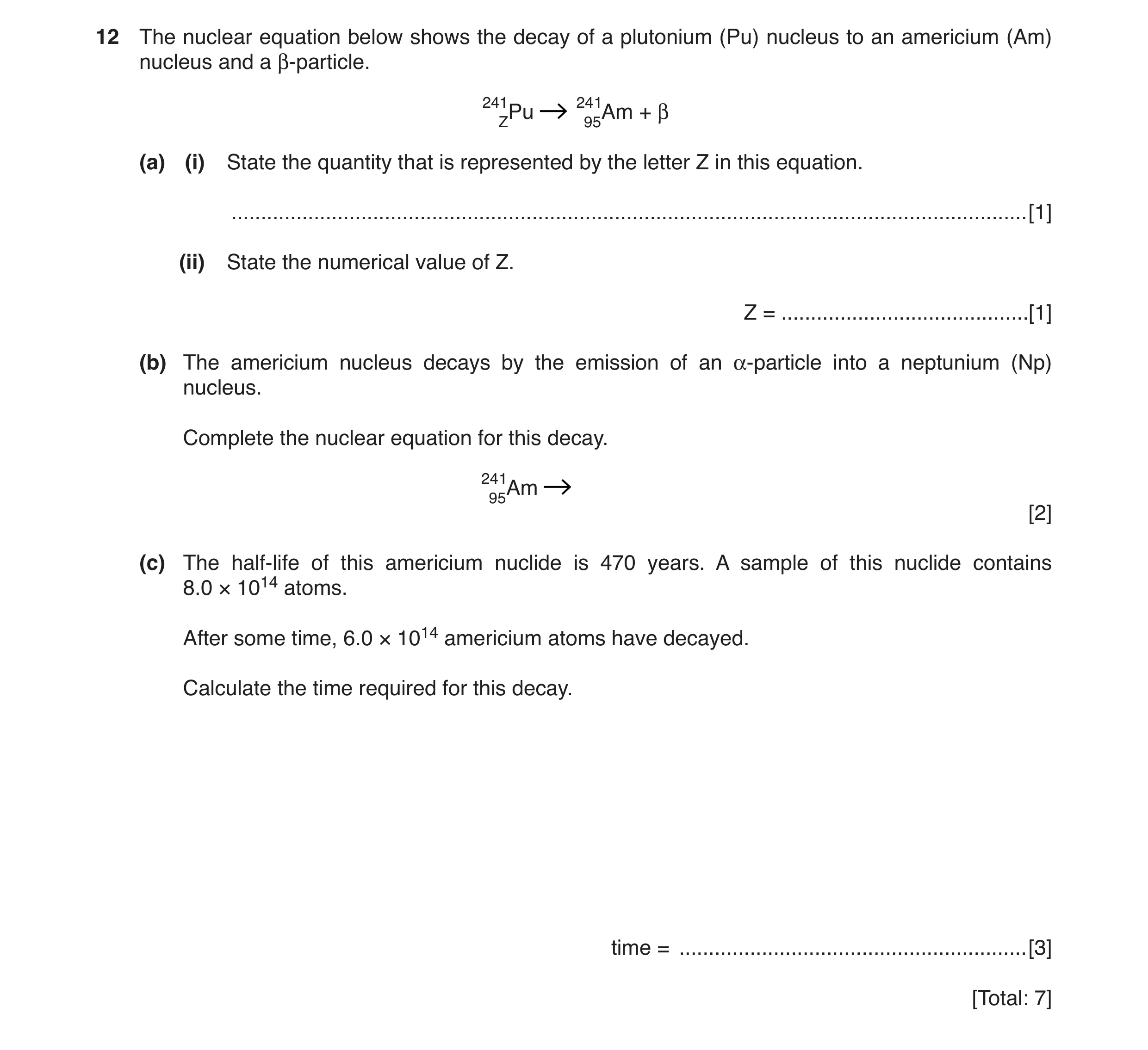 Question 5: The nuclear equation below shows the decay of a plutonium (Pu) nucleus to an americium (Am) nucleus and a β-particle. β 241ZPu 24195Am + (a…