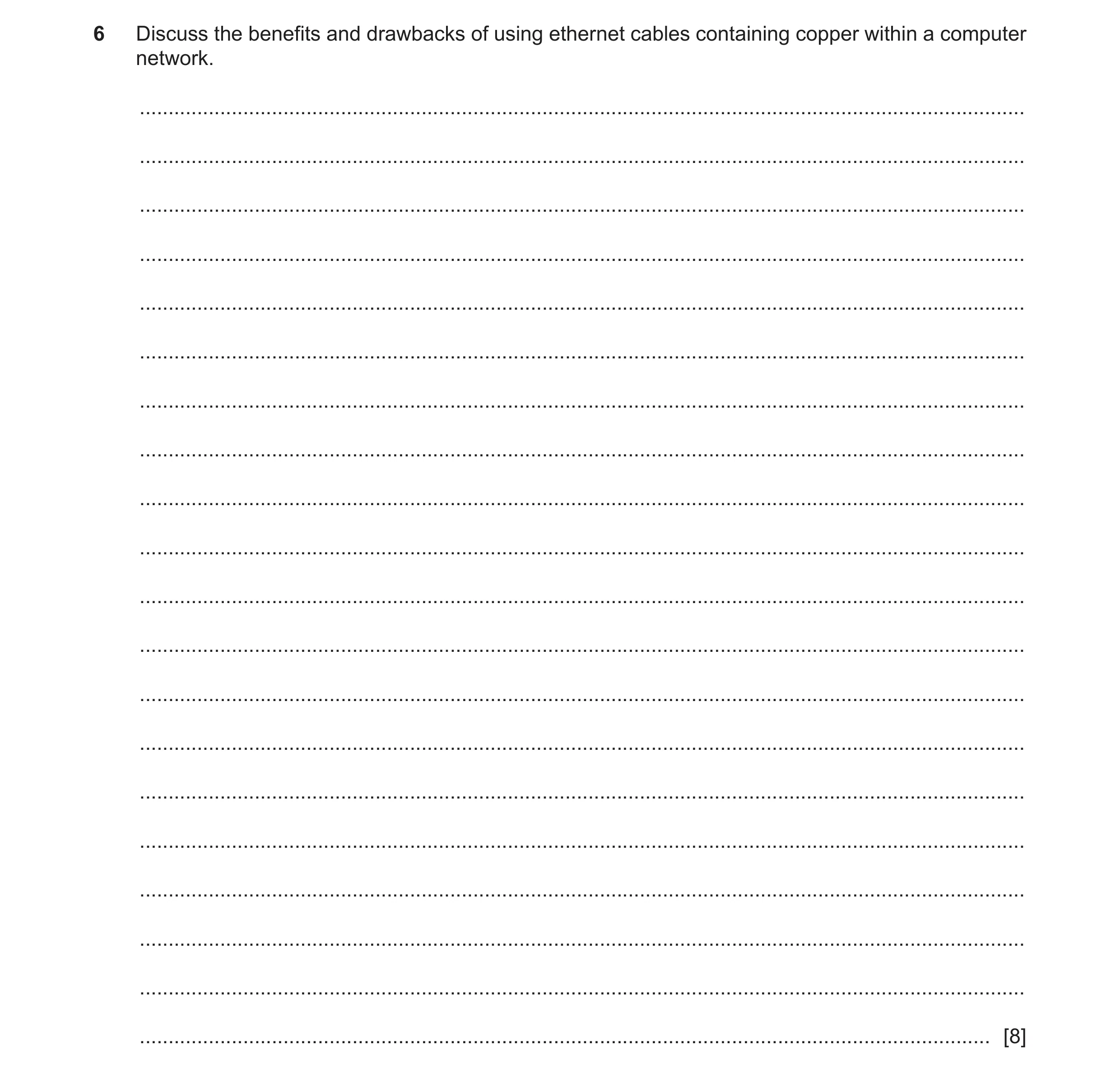 Question 20: Discuss the benefits and drawbacks of using ethernet cables containing copper within a computer network. ..................................…