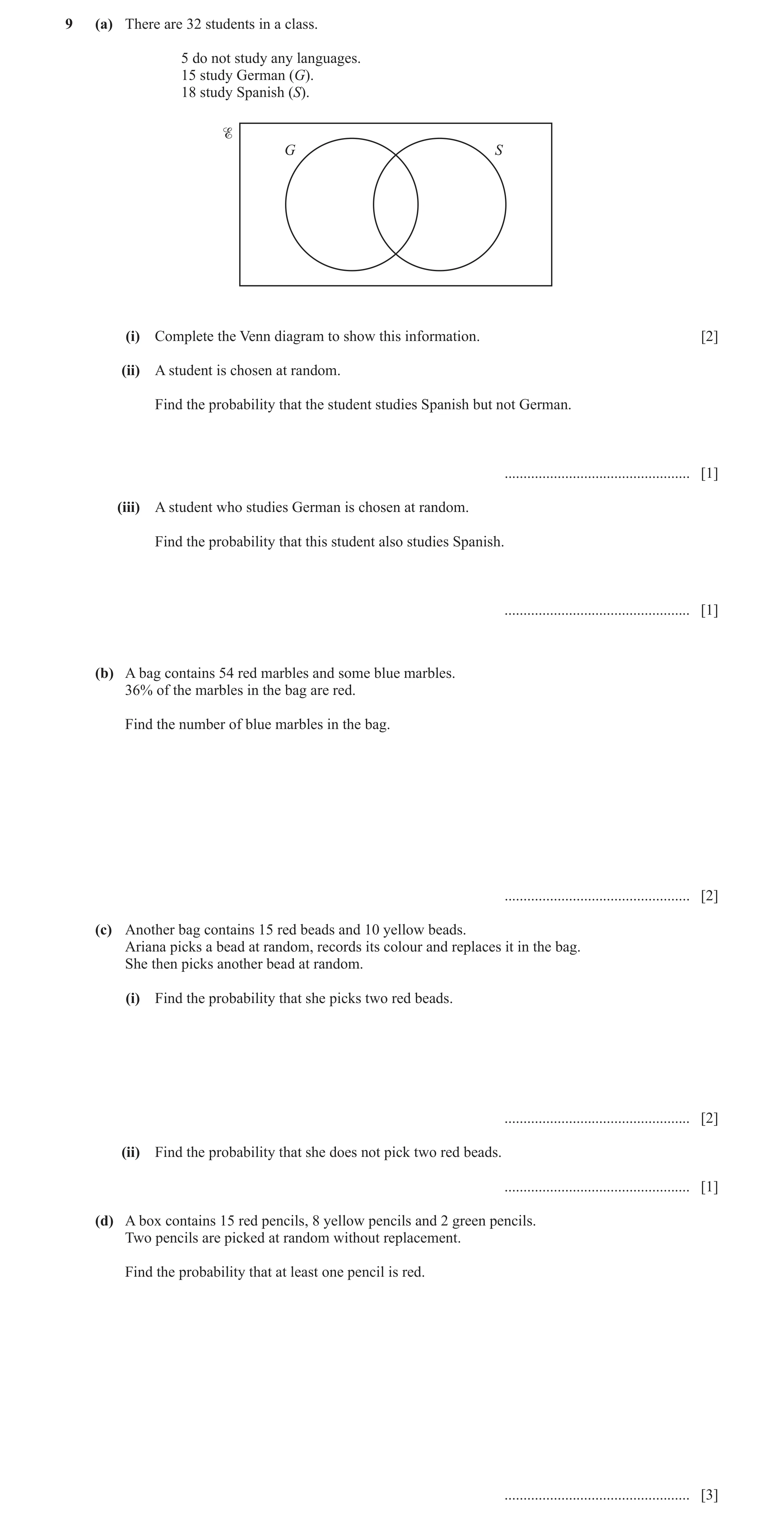 Question 4: (a) There are 32 students in a class. 5 do not study any languages. 15 study German (G). 18 study Spanish (S). G S (i) Complete the Venn di…