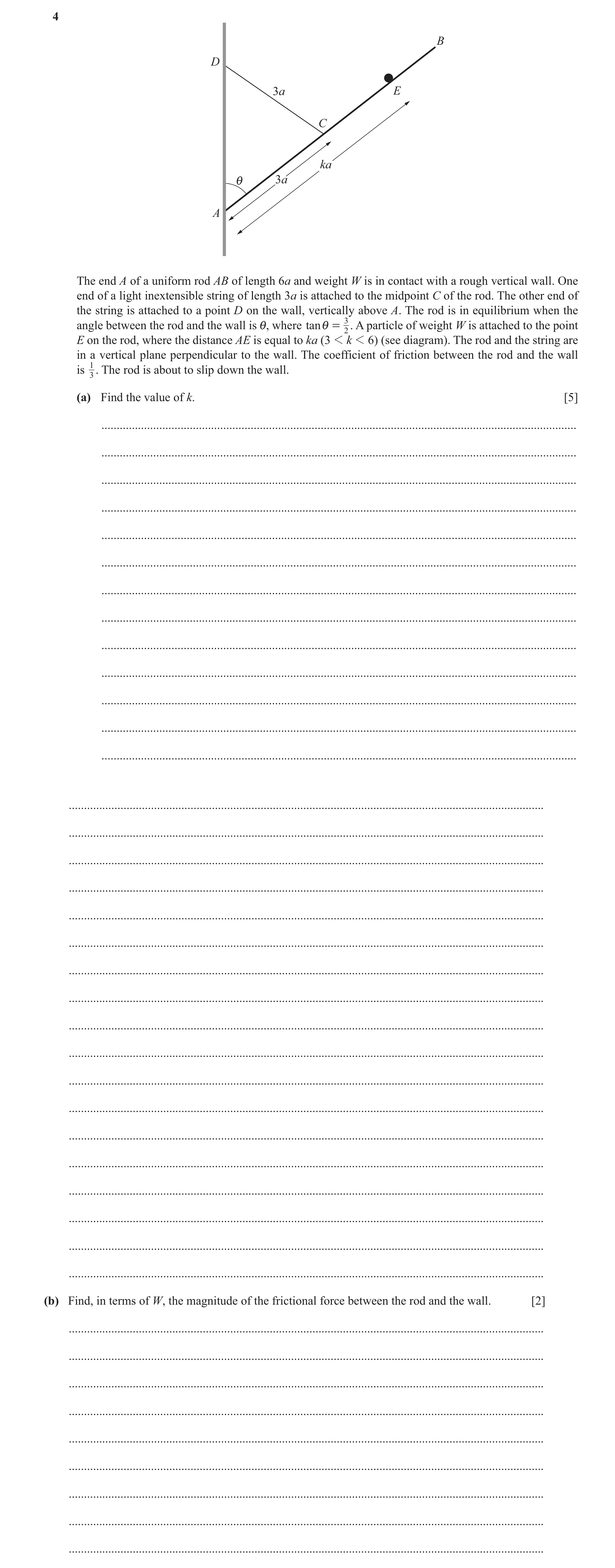Question 33: B D 3a E C ka i 3a A The end A of a uniform rod AB of length 6a and weight W is in contact with a rough vertical wall. One end of a light i…