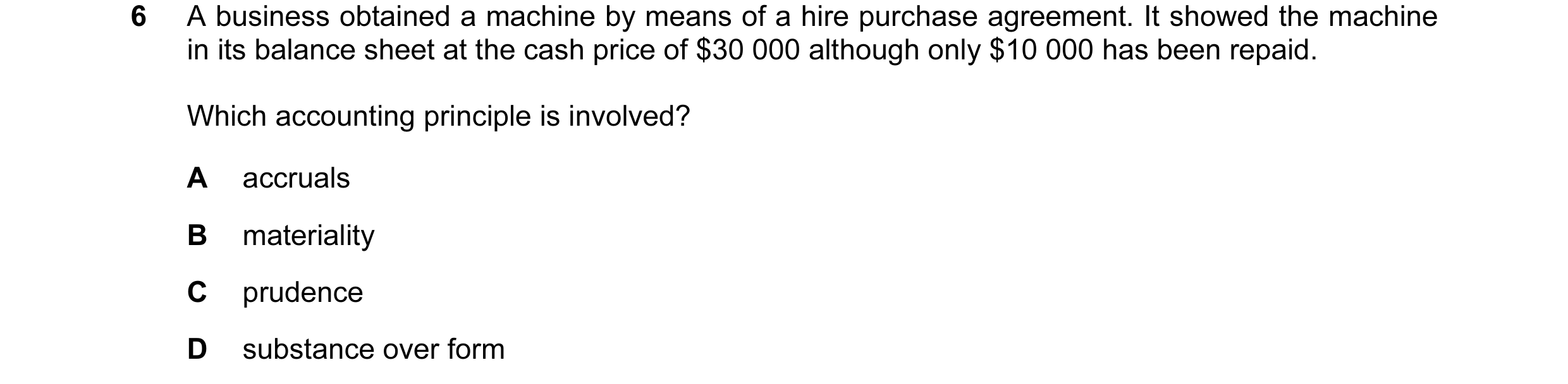 Question 32: A business obtained a machine by means of a hire purchase agreement. It showed the machine in its balance sheet at the cash price of $30 00…