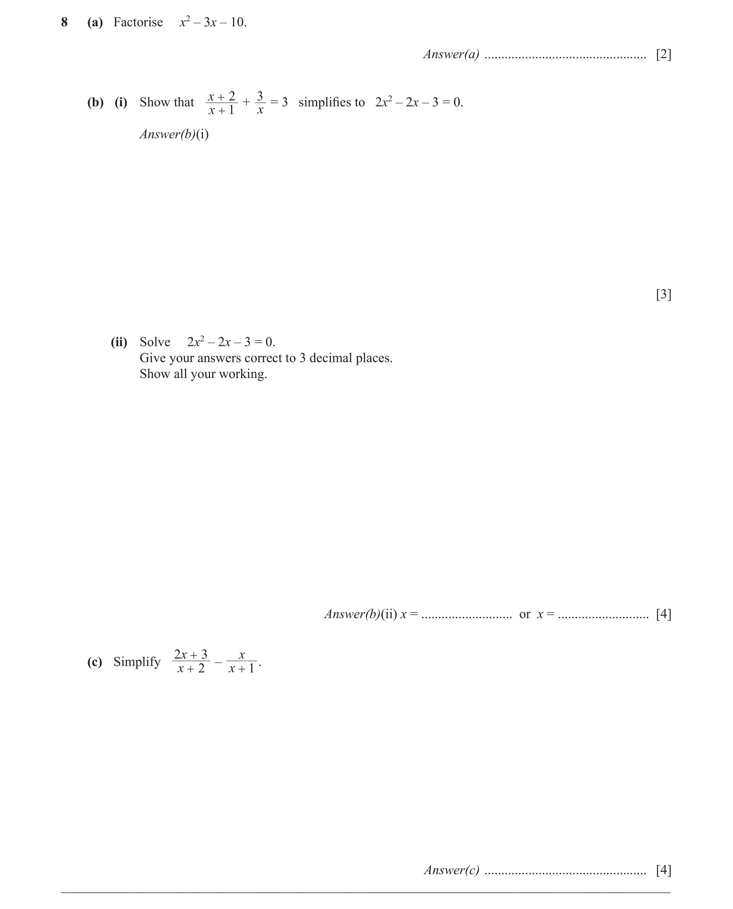 Question 28: (a) Factorise x2 – 3x – 10. Answer(a) ................................................ [2] x + 2 3 (b) (i) Show that + = 3 simplifies to 2x…