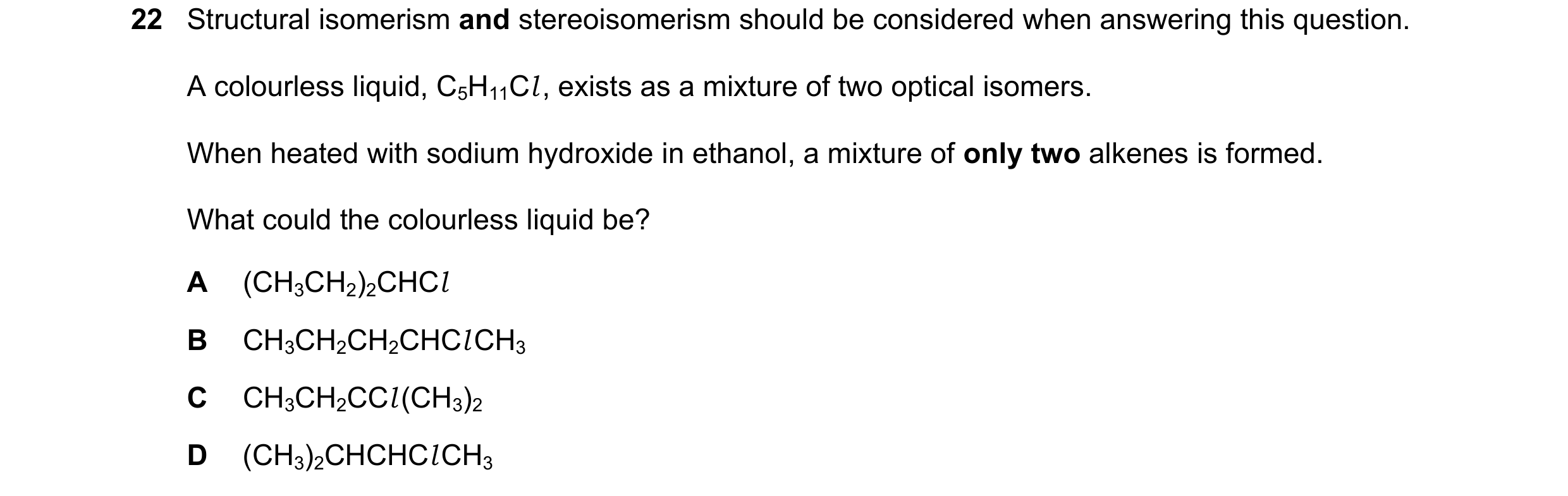 Question 202: Structural isomerism and stereoisomerism should be considered when answering this question. A colourless liquid, C5H11Cl , exists as a mixt…