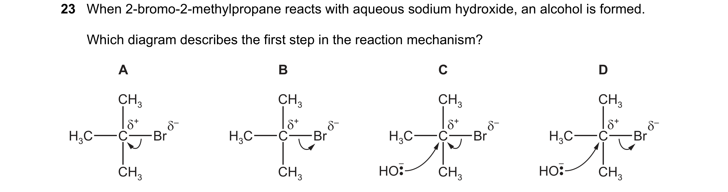 Question 203: When 2-bromo-2-methylpropane reacts with aqueous sodium hydroxide, an alcohol is formed.

Which diagram describes the first step in the rea…