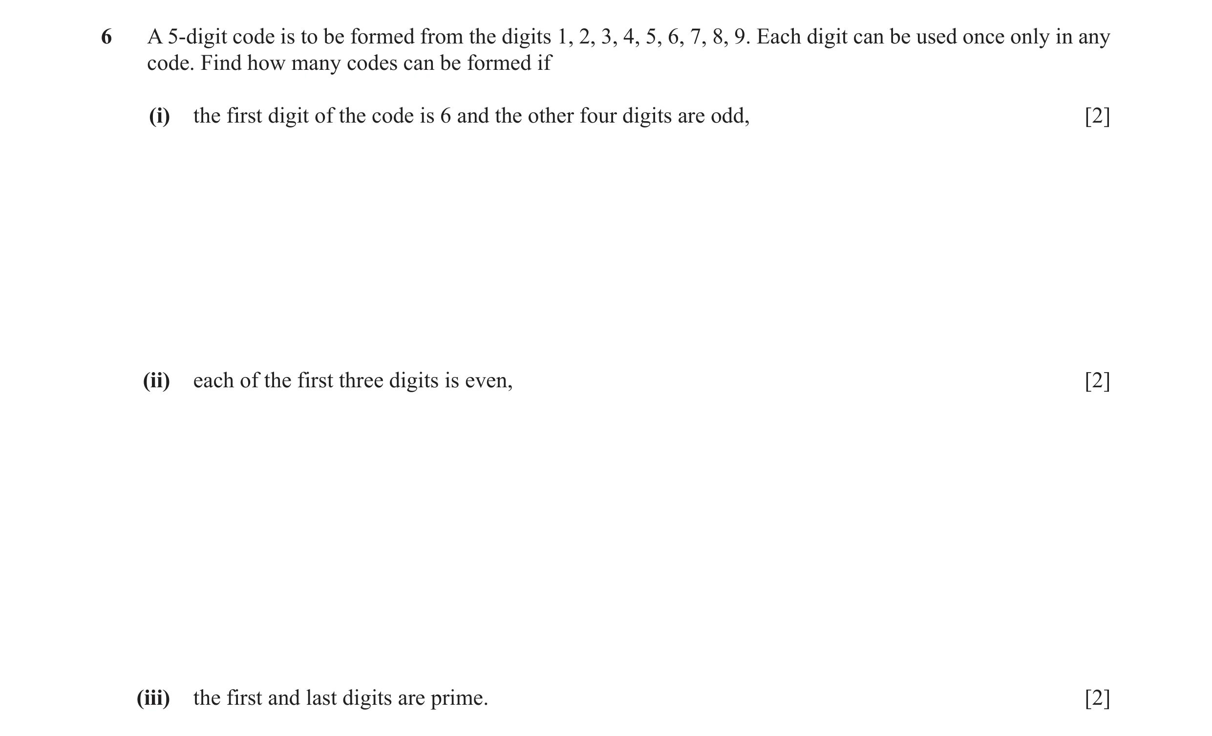 Question 5: A 5-digit code is to be formed from the digits 1, 2, 3, 4, 5, 6, 7, 8, 9. Each digit can be used once only in any code. Find how many codes…