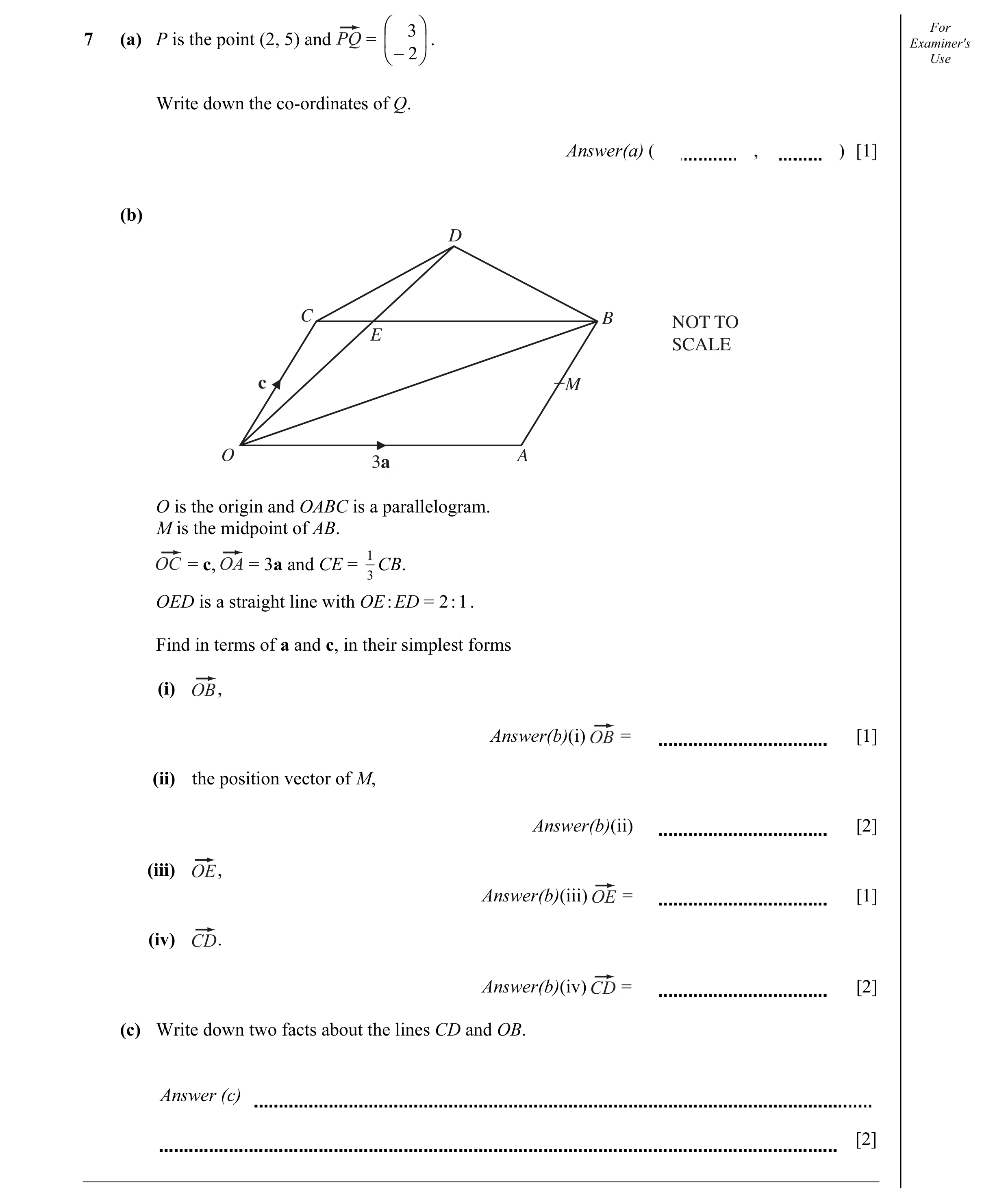 Question 6: For  3 7 (a) P is the point (2, 5) and =   . Examiner's  −2  Use Write down the co-ordinates of Q. Answer(a) ( , ) [1] (b) D C B NOT …