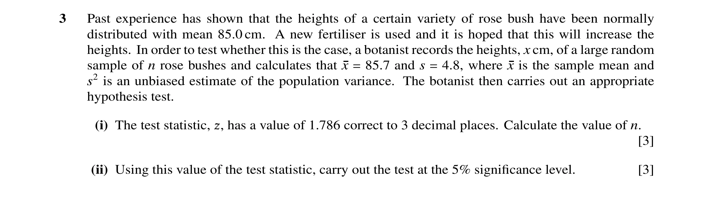 Question 11: Past experience has shown that the heights of a certain variety of rose bush have been normally distributed with mean 85.0 cm. A new fertil…
