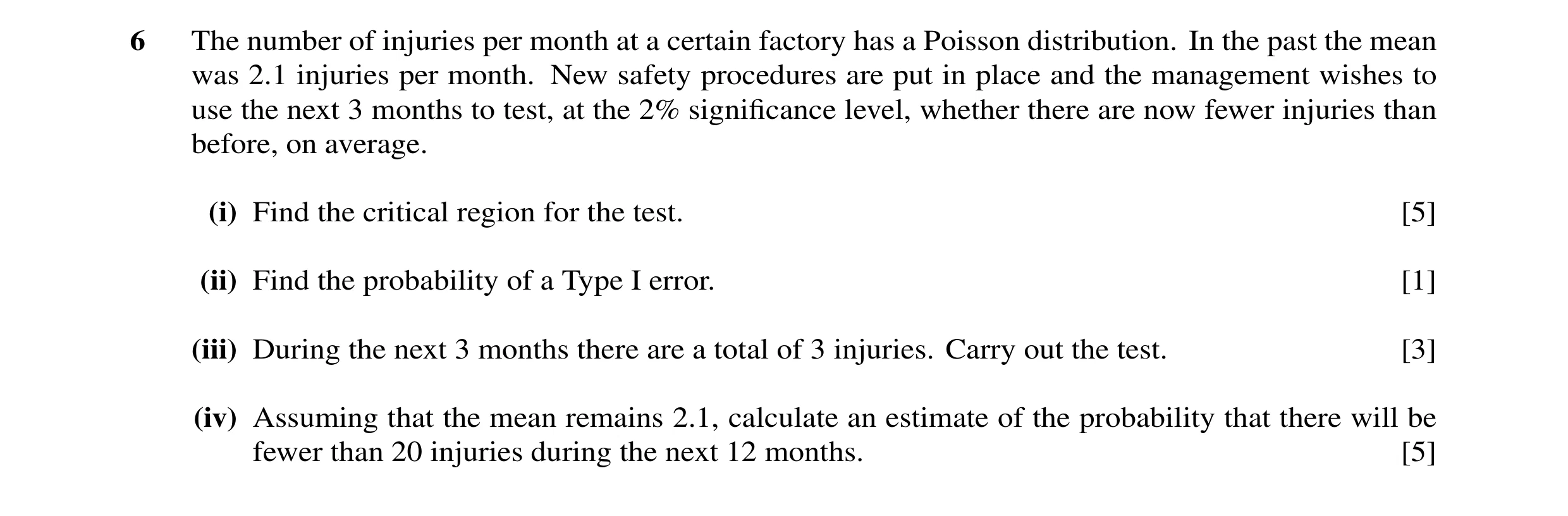 Question 6: The number of injuries per month at a certain factory has a Poisson distribution. In the past the mean was 2.1 injuries per month. New safe…